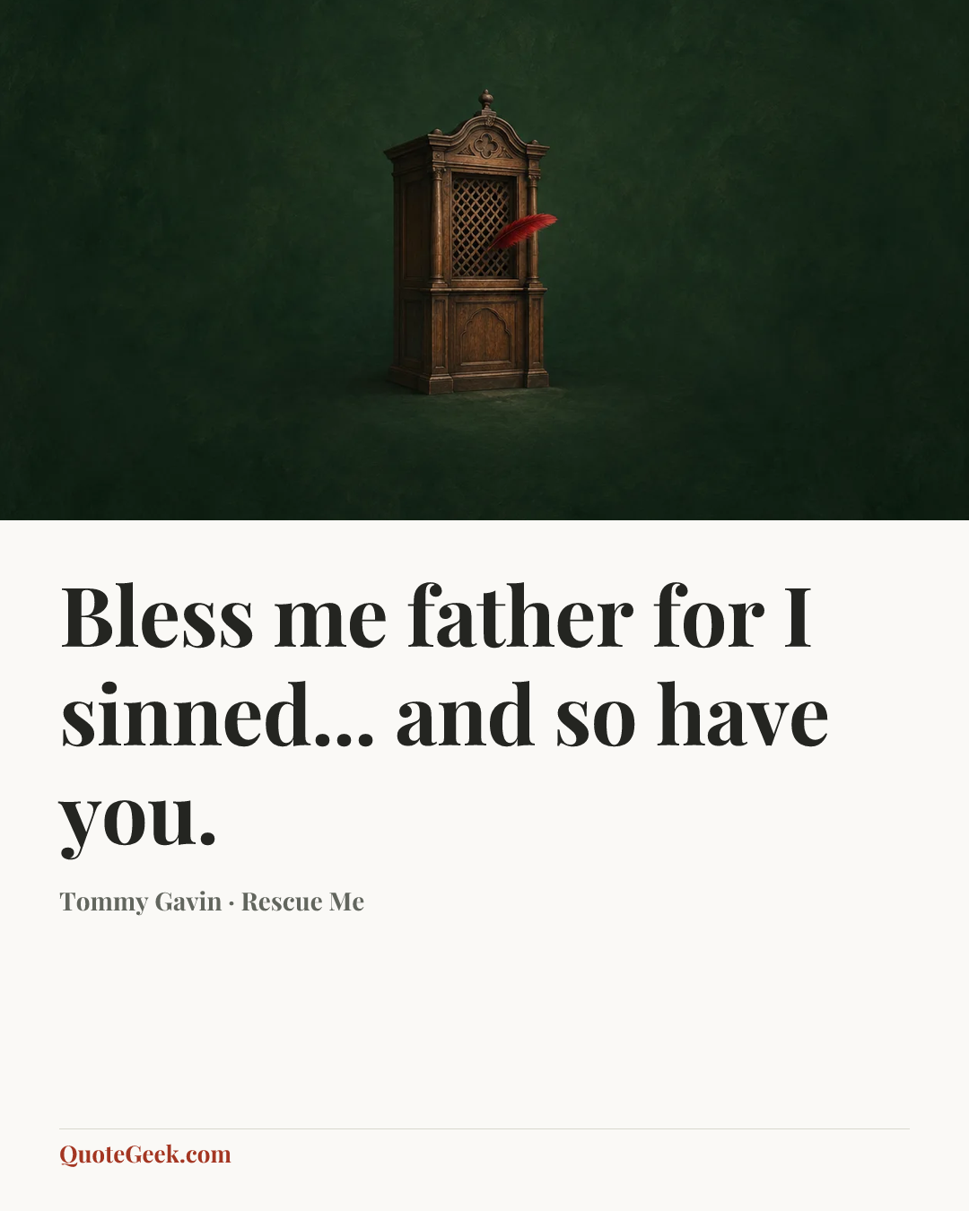 “Bless me father for I sinned... and so have you.” — Tommy Gavin · Rescue Me. Illustrated QuoteGeek card.