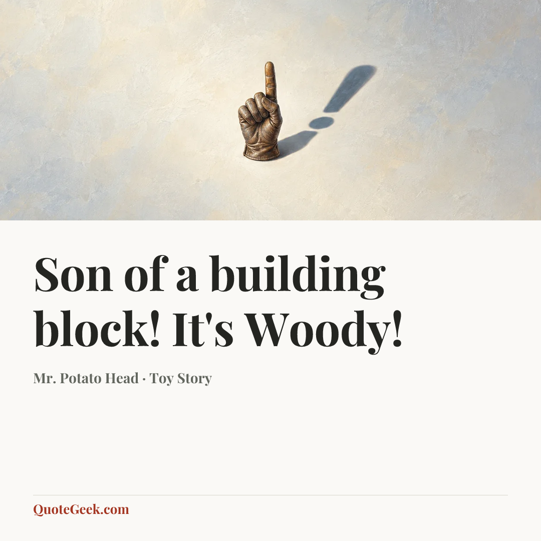“Son of a building block! It's Woody!” — Mr. Potato Head · Toy Story. Illustrated QuoteGeek card.
