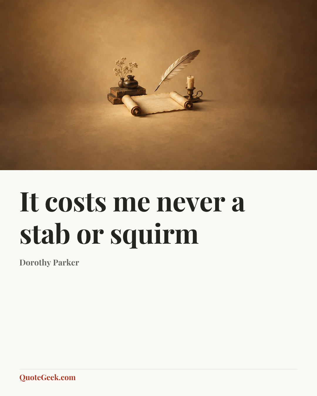 “It costs me never a stab or squirm” — Dorothy Parker. Illustrated QuoteGeek card.