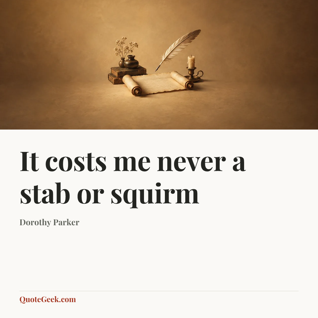 “It costs me never a stab or squirm” — Dorothy Parker. Illustrated QuoteGeek card.