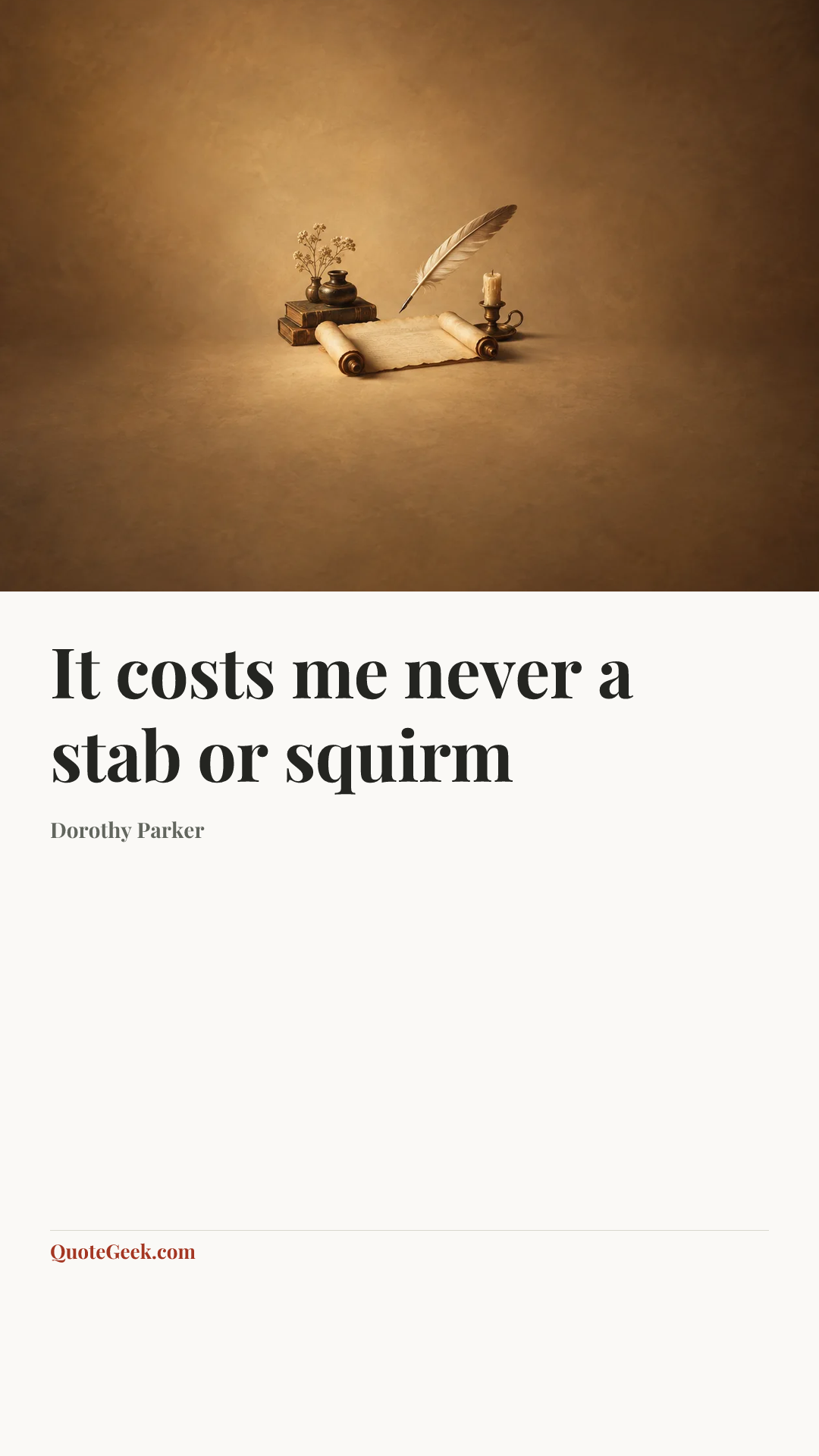 “It costs me never a stab or squirm” — Dorothy Parker. Illustrated QuoteGeek card.