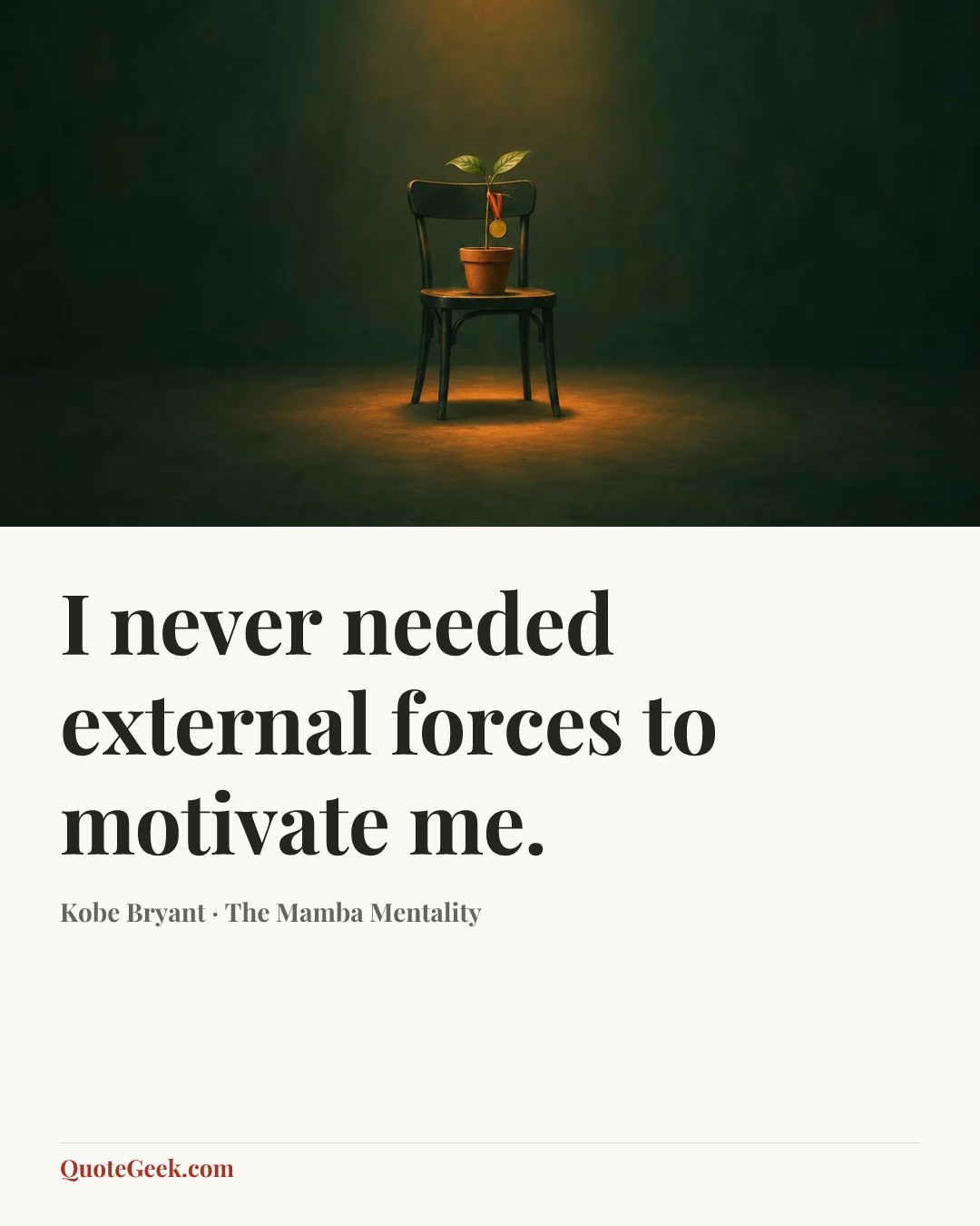 “I never needed external forces to motivate me.” — Kobe Bryant · The Mamba Mentality. Illustrated QuoteGeek card.