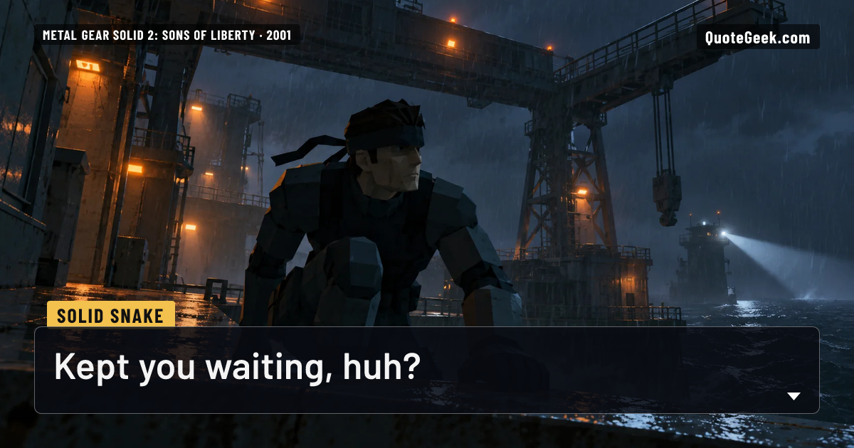 “Kept you waiting, huh?” — Solid Snake · Metal Gear Solid 2: Sons of Liberty. Illustrated QuoteGeek card.
