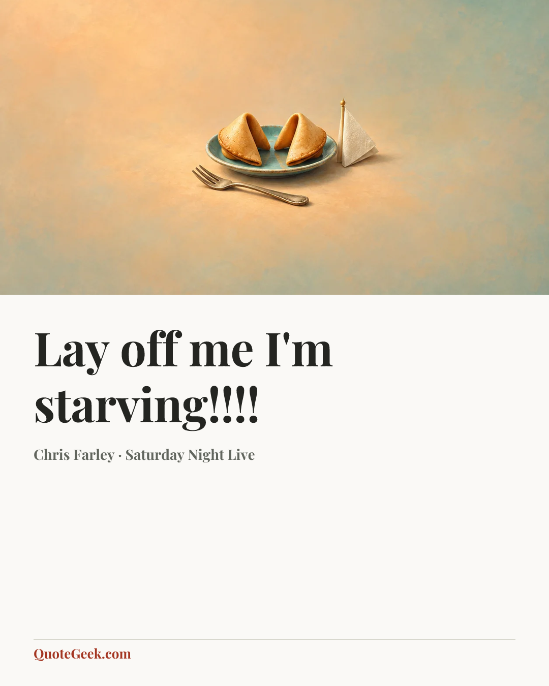 “Lay off me I'm starving!!!!” — Chris Farley · Saturday Night Live. Illustrated QuoteGeek card.