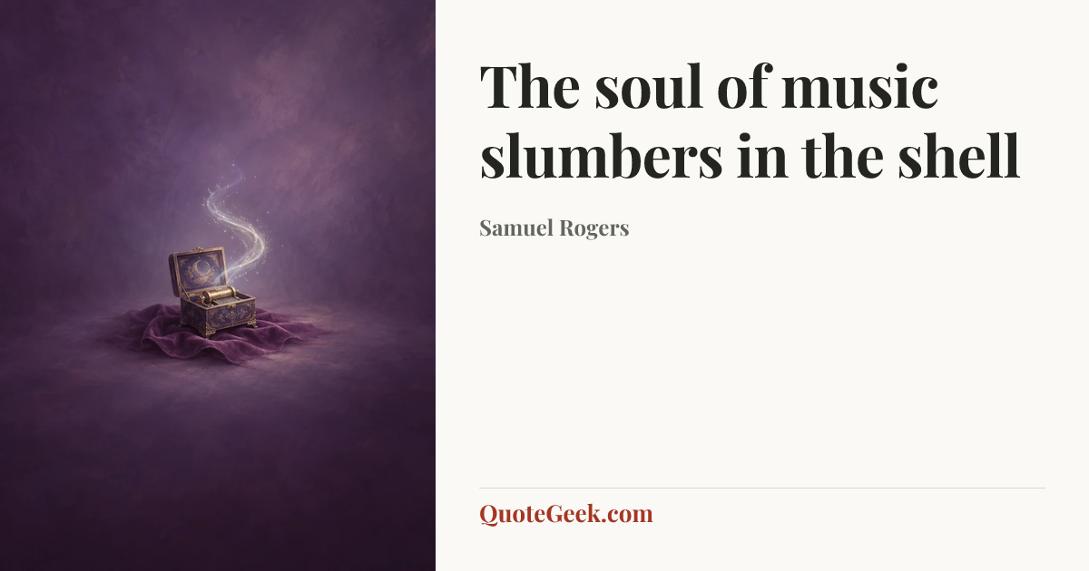 “The soul of music slumbers in the shell” — Samuel Rogers. Illustrated QuoteGeek card.