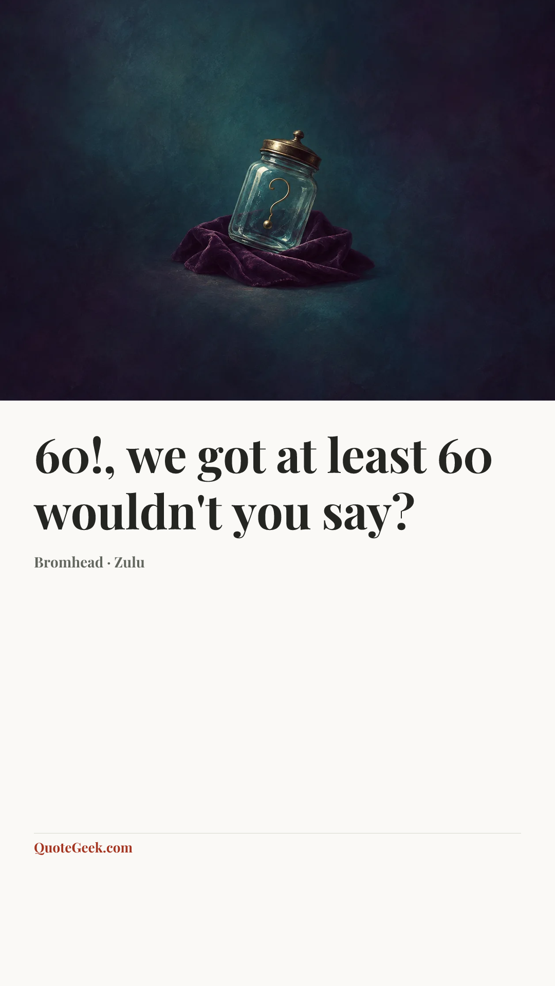 “60!, we got at least 60 wouldn't you say?” — Bromhead · Zulu. Illustrated QuoteGeek card.