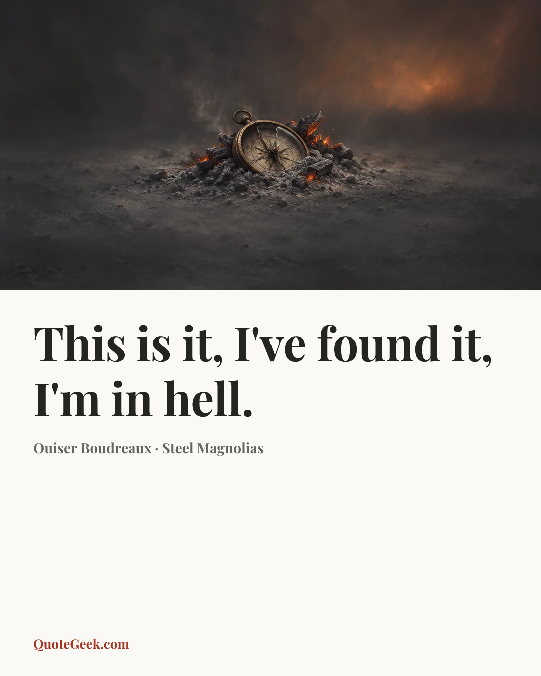 “This is it, I've found it, I'm in hell.” — Ouiser Boudreaux · Steel Magnolias. Illustrated QuoteGeek card.