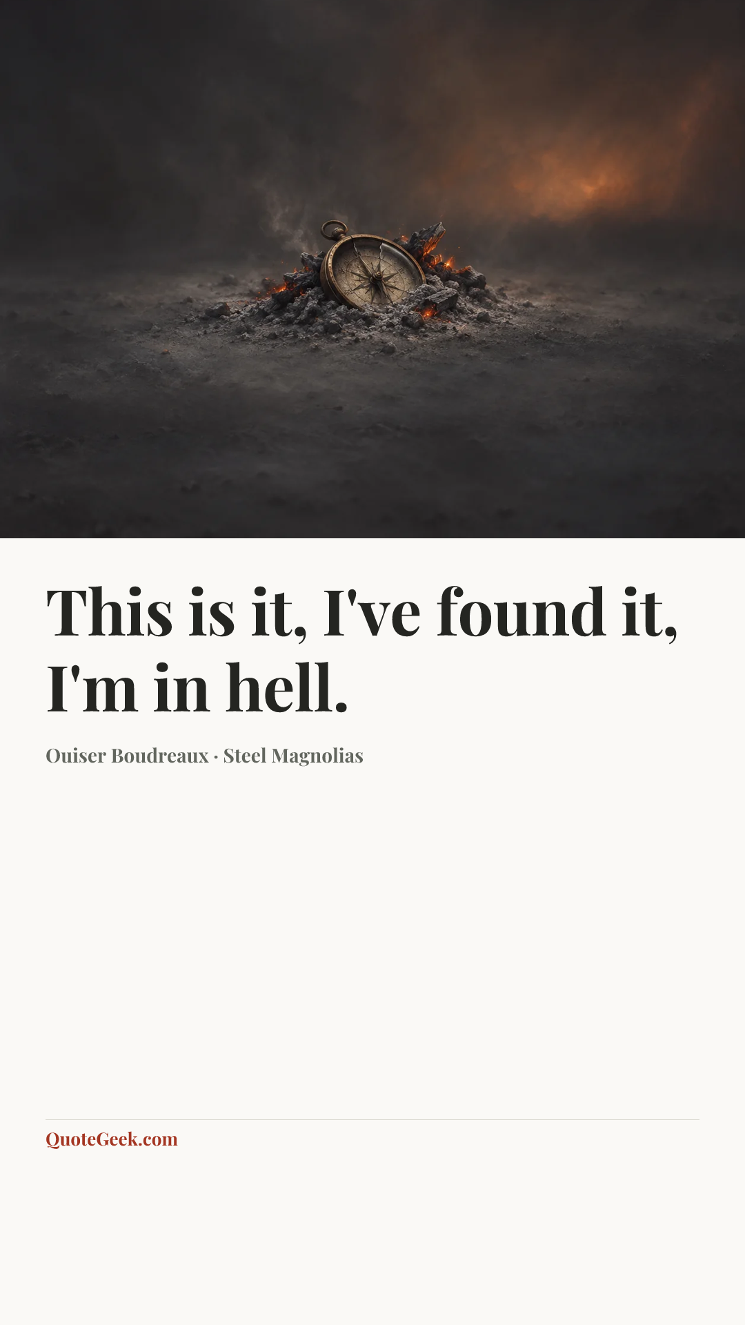 “This is it, I've found it, I'm in hell.” — Ouiser Boudreaux · Steel Magnolias. Illustrated QuoteGeek card.