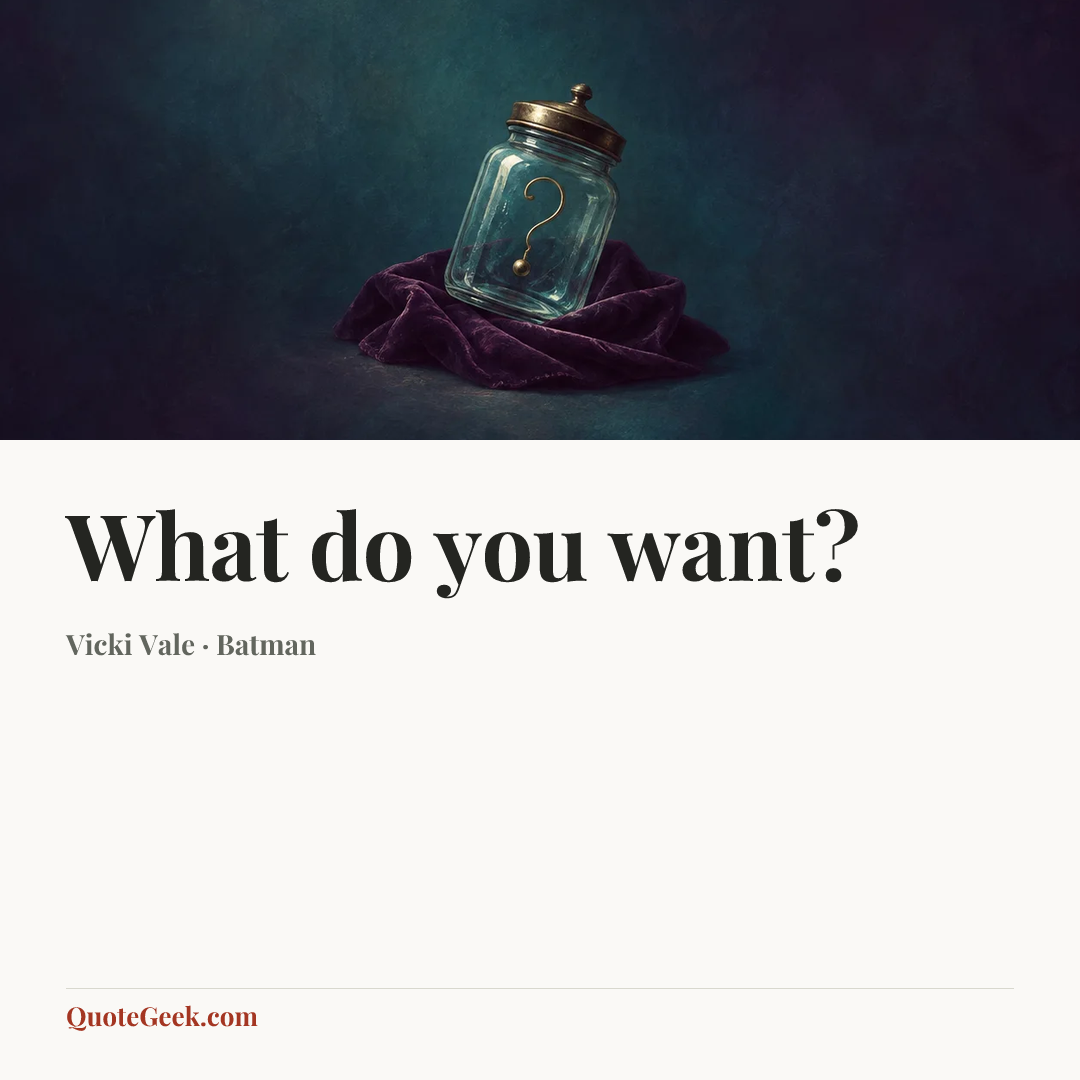 “What do you want?” — Vicki Vale · Batman. Illustrated QuoteGeek card.