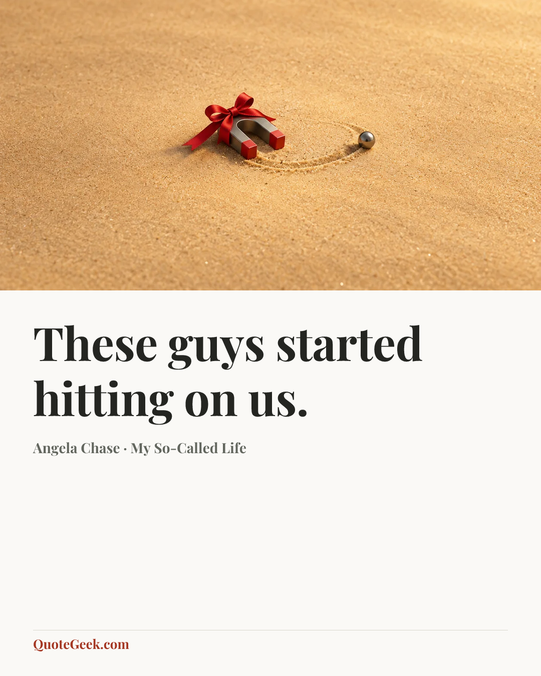 “These guys started hitting on us.” — Angela Chase · My So-Called Life. Illustrated QuoteGeek card.