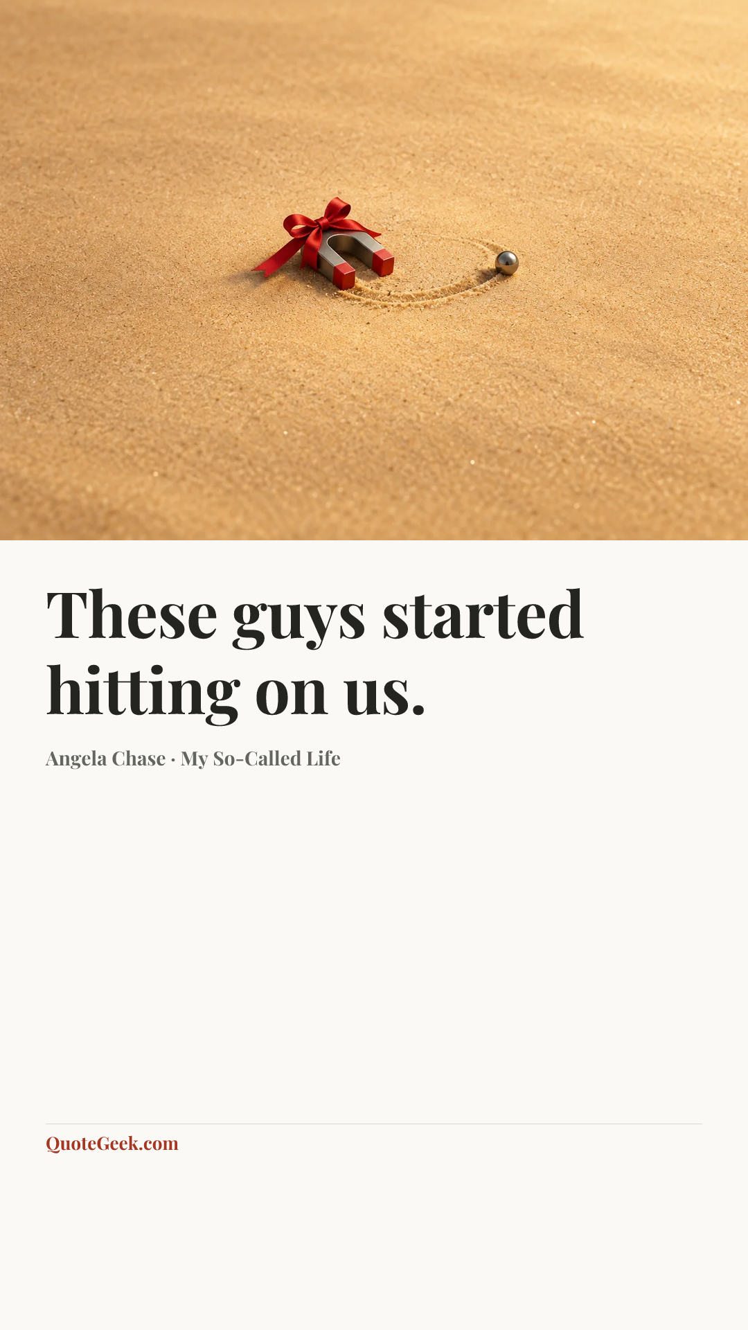 “These guys started hitting on us.” — Angela Chase · My So-Called Life. Illustrated QuoteGeek card.