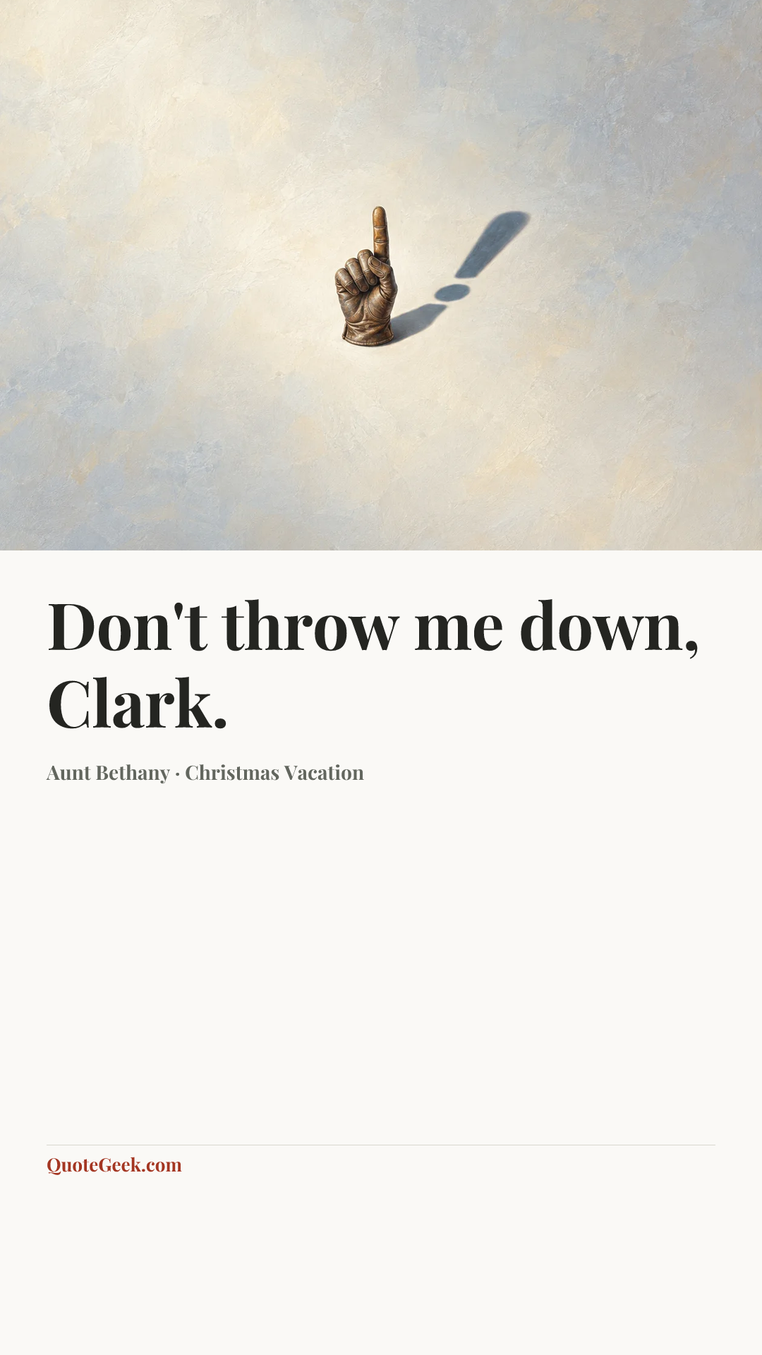“Don't throw me down, Clark.” — Aunt Bethany · Christmas Vacation. Illustrated QuoteGeek card.