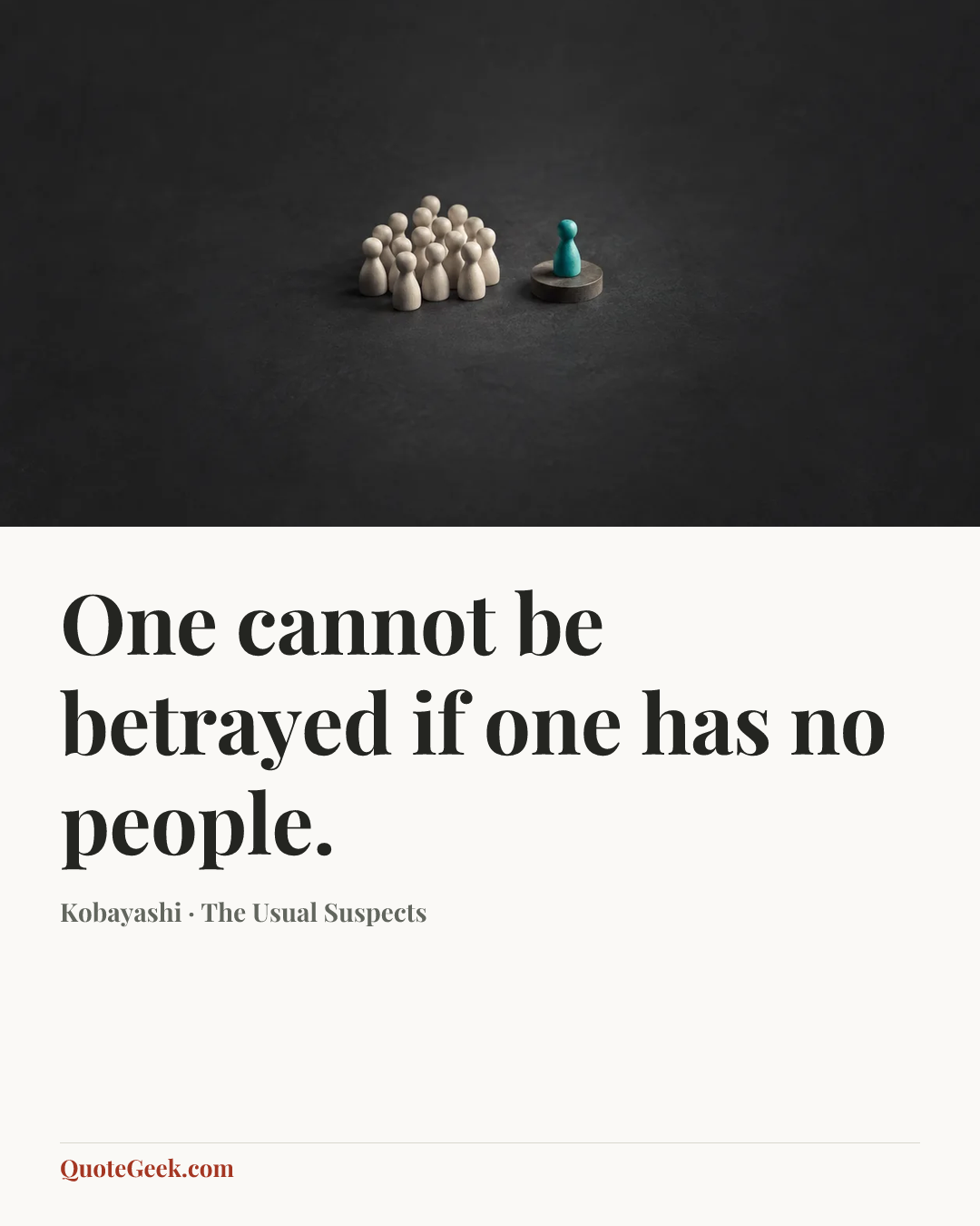 “One cannot be betrayed if one has no people.” — Kobayashi · The Usual Suspects. Illustrated QuoteGeek card.