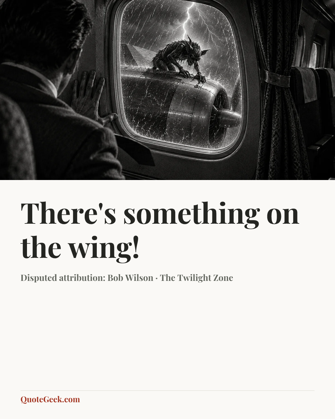 “There's something on the wing!” — Disputed attribution: Bob Wilson · The Twilight Zone. Illustrated QuoteGeek card.