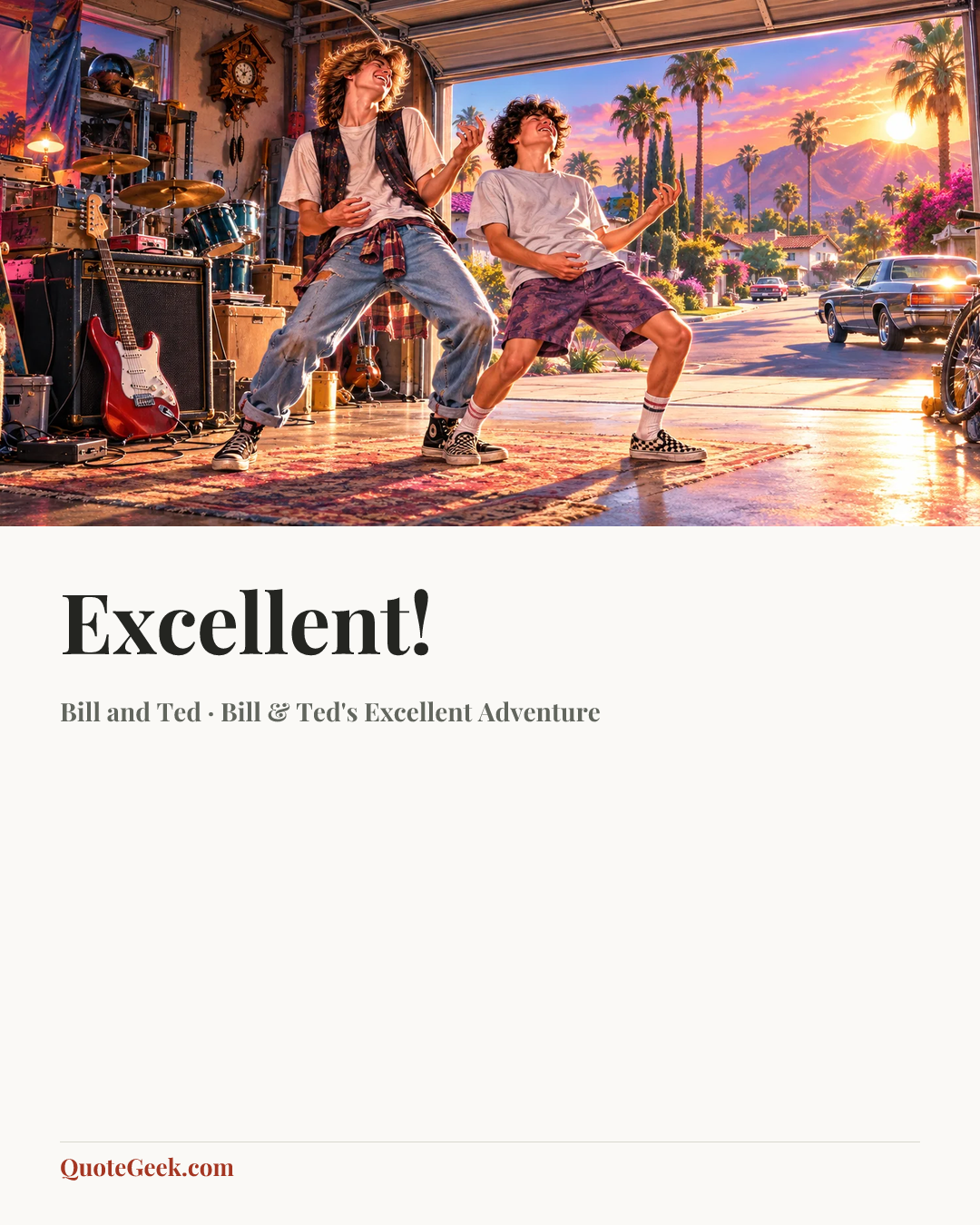“Excellent!” — Bill and Ted · Bill & Ted's Excellent Adventure. Illustrated QuoteGeek card.