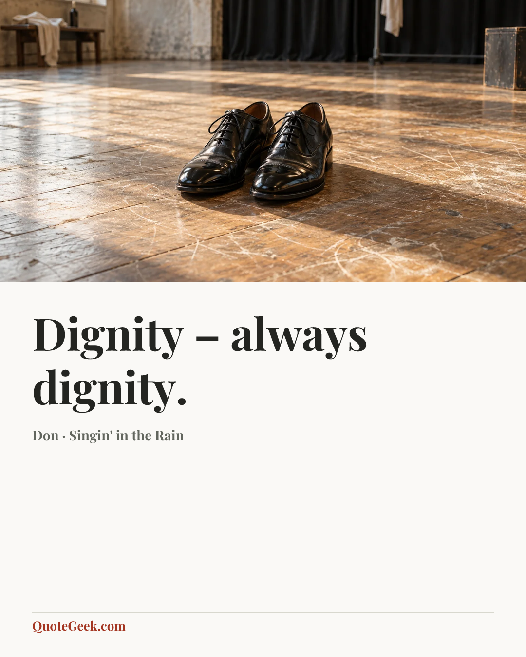 “Dignity – always dignity.” — Don · Singin' in the Rain. Illustrated QuoteGeek card.