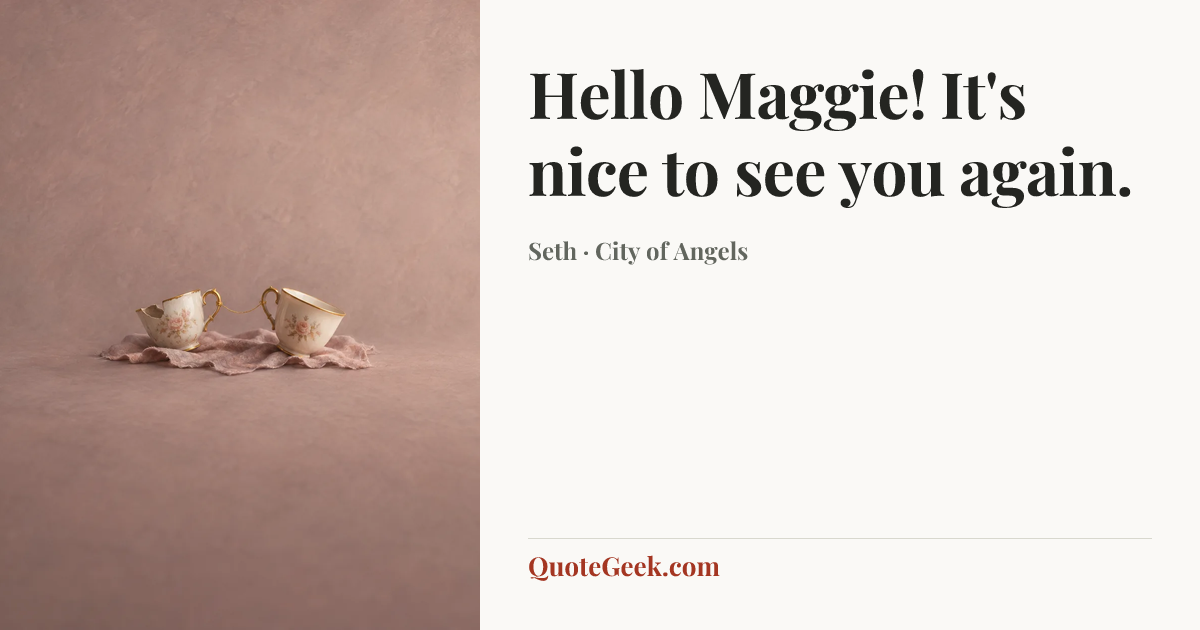 “Hello Maggie! It's nice to see you again.” — Seth · City of Angels. Illustrated QuoteGeek card.