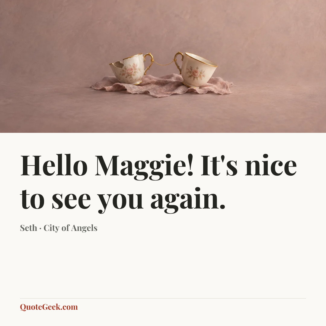 “Hello Maggie! It's nice to see you again.” — Seth · City of Angels. Illustrated QuoteGeek card.