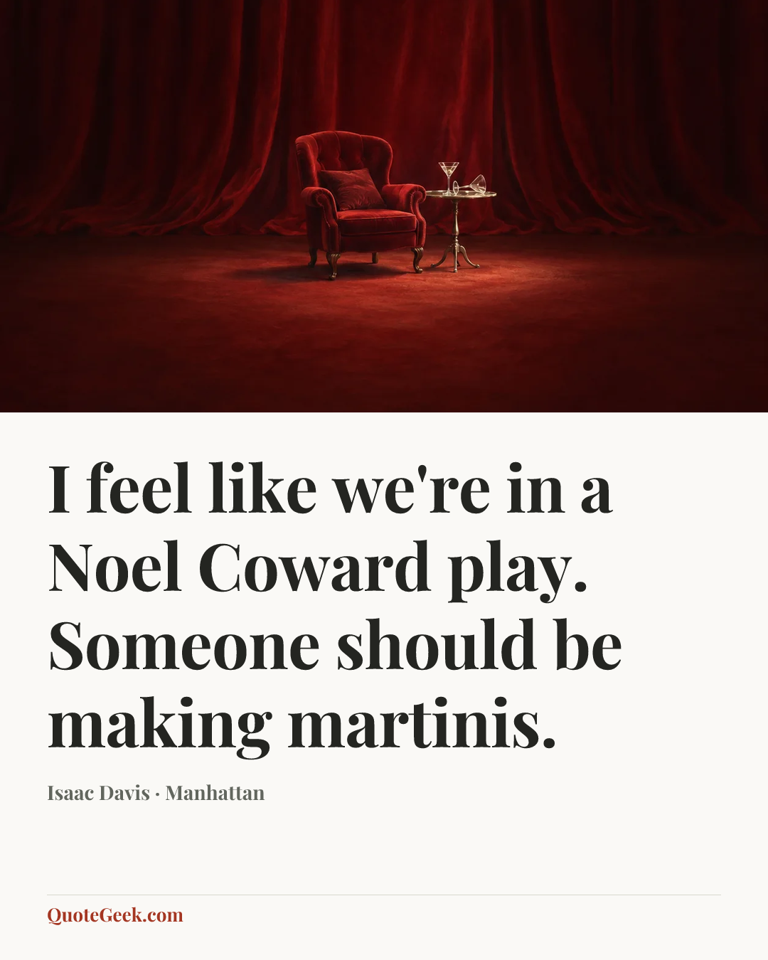 “I feel like we're in a Noel Coward play. Someone should be making martinis.” — Isaac Davis · Manhattan. Illustrated QuoteGeek card.