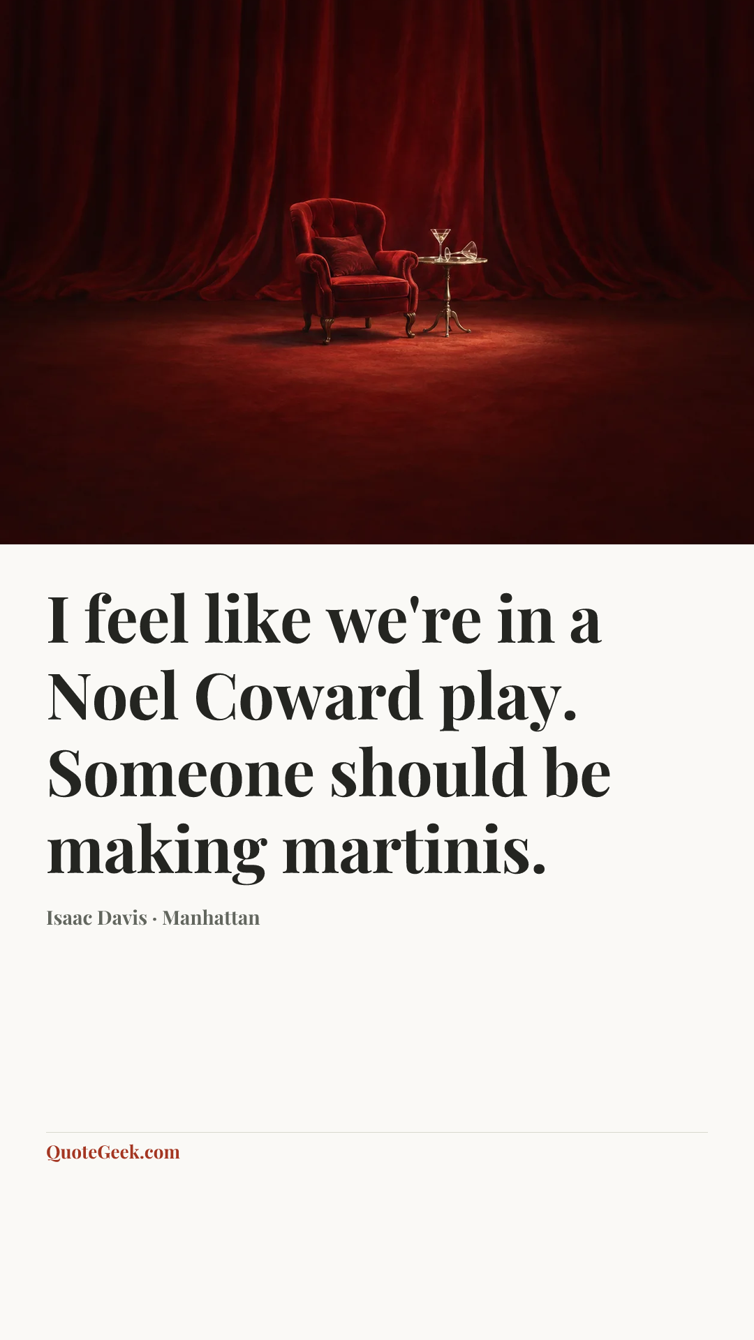 “I feel like we're in a Noel Coward play. Someone should be making martinis.” — Isaac Davis · Manhattan. Illustrated QuoteGeek card.