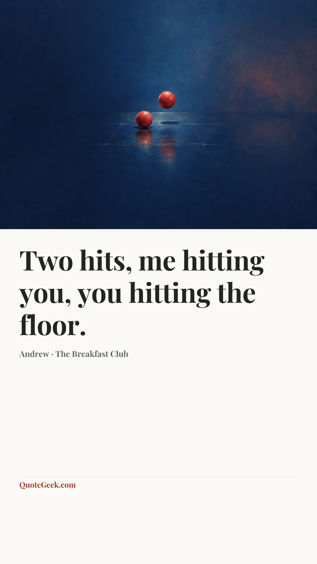 “Two hits, me hitting you, you hitting the floor.” — Andrew · The Breakfast Club. Illustrated QuoteGeek card.