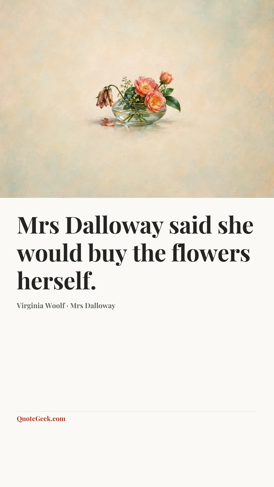“Mrs Dalloway said she would buy the flowers herself.” — Virginia Woolf · Mrs Dalloway. Illustrated QuoteGeek card.