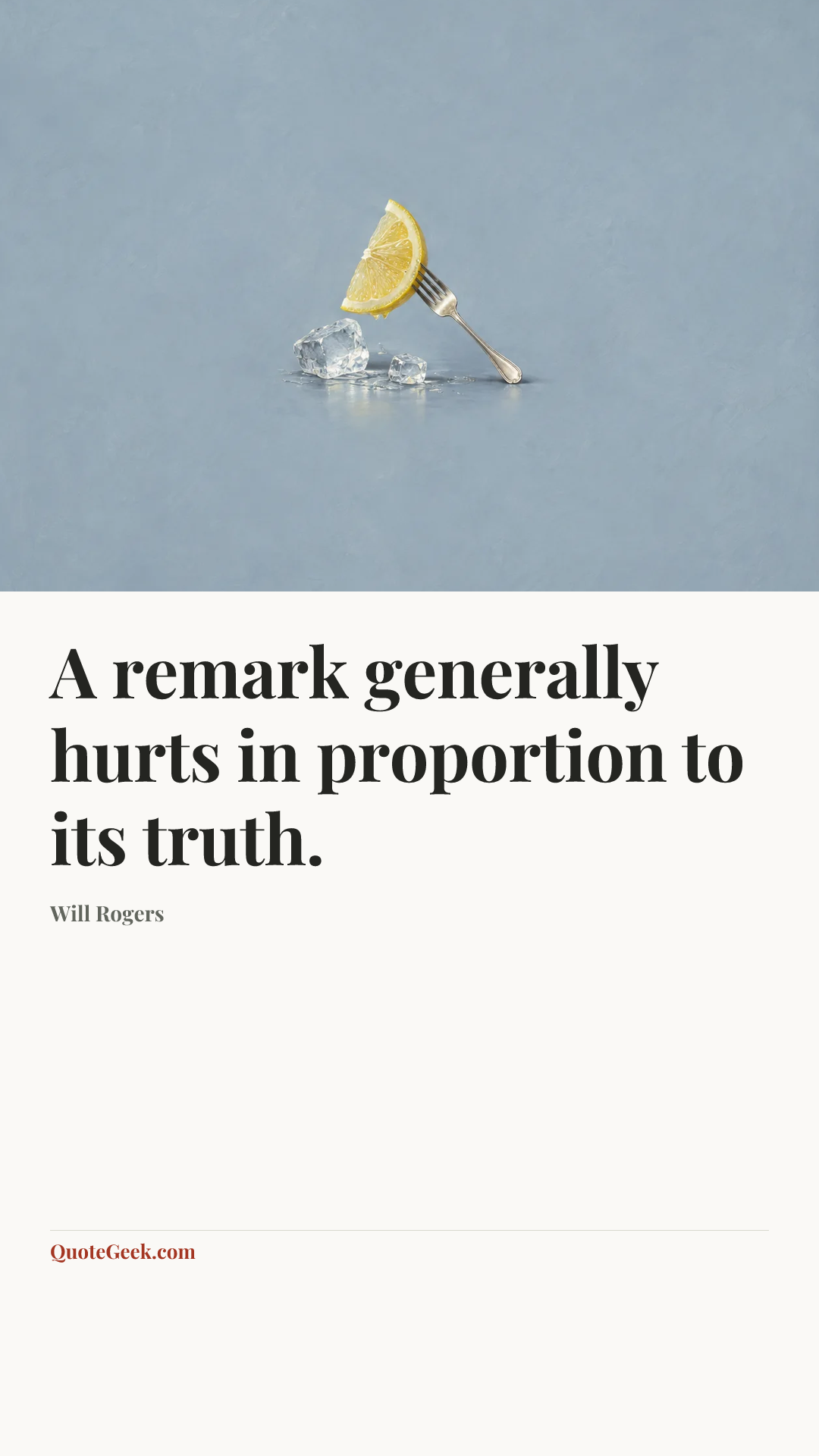 “A remark generally hurts in proportion to its truth.” — Will Rogers. Illustrated QuoteGeek card.
