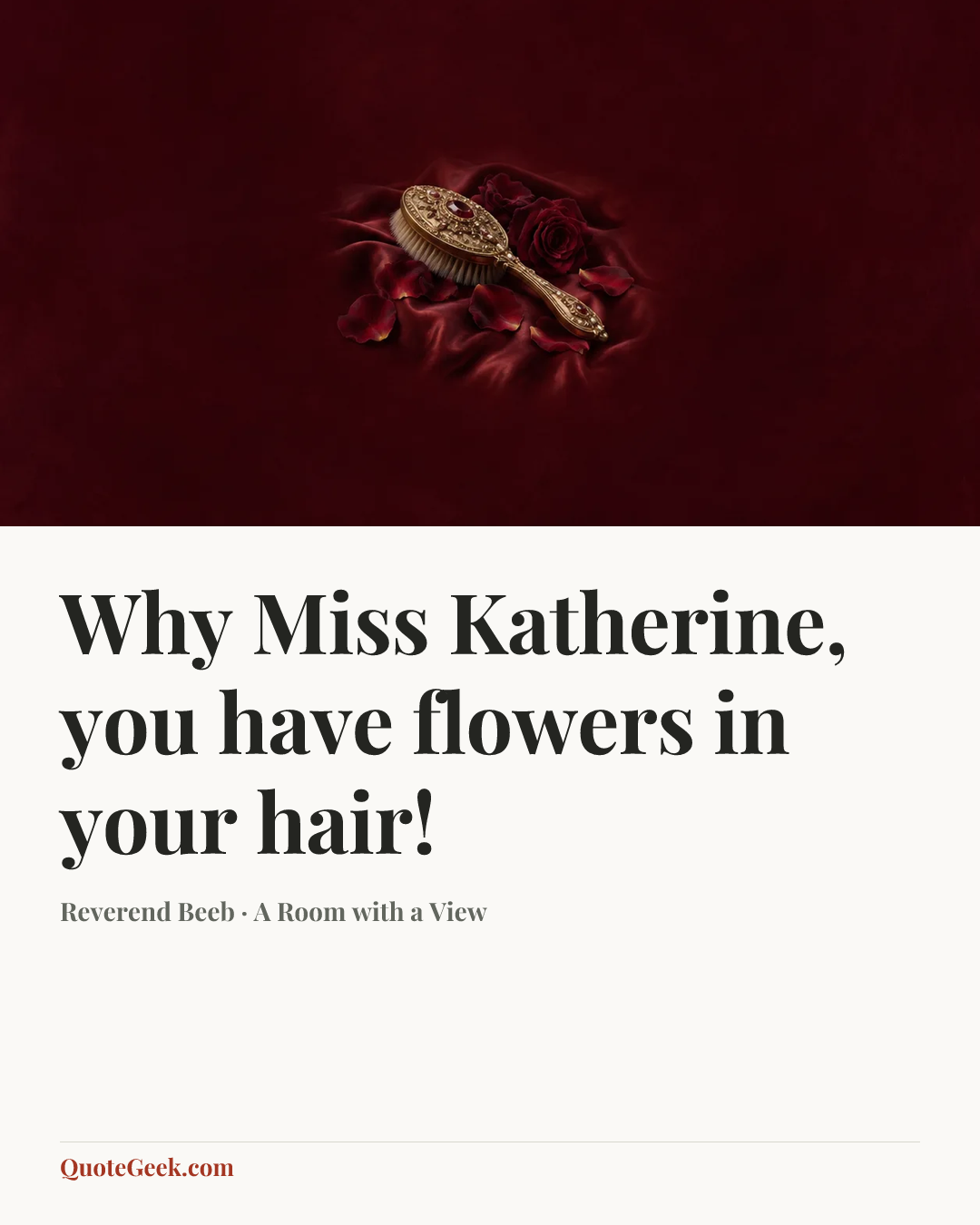 “Why Miss Katherine, you have flowers in your hair!” — Reverend Beeb · A Room with a View. Illustrated QuoteGeek card.