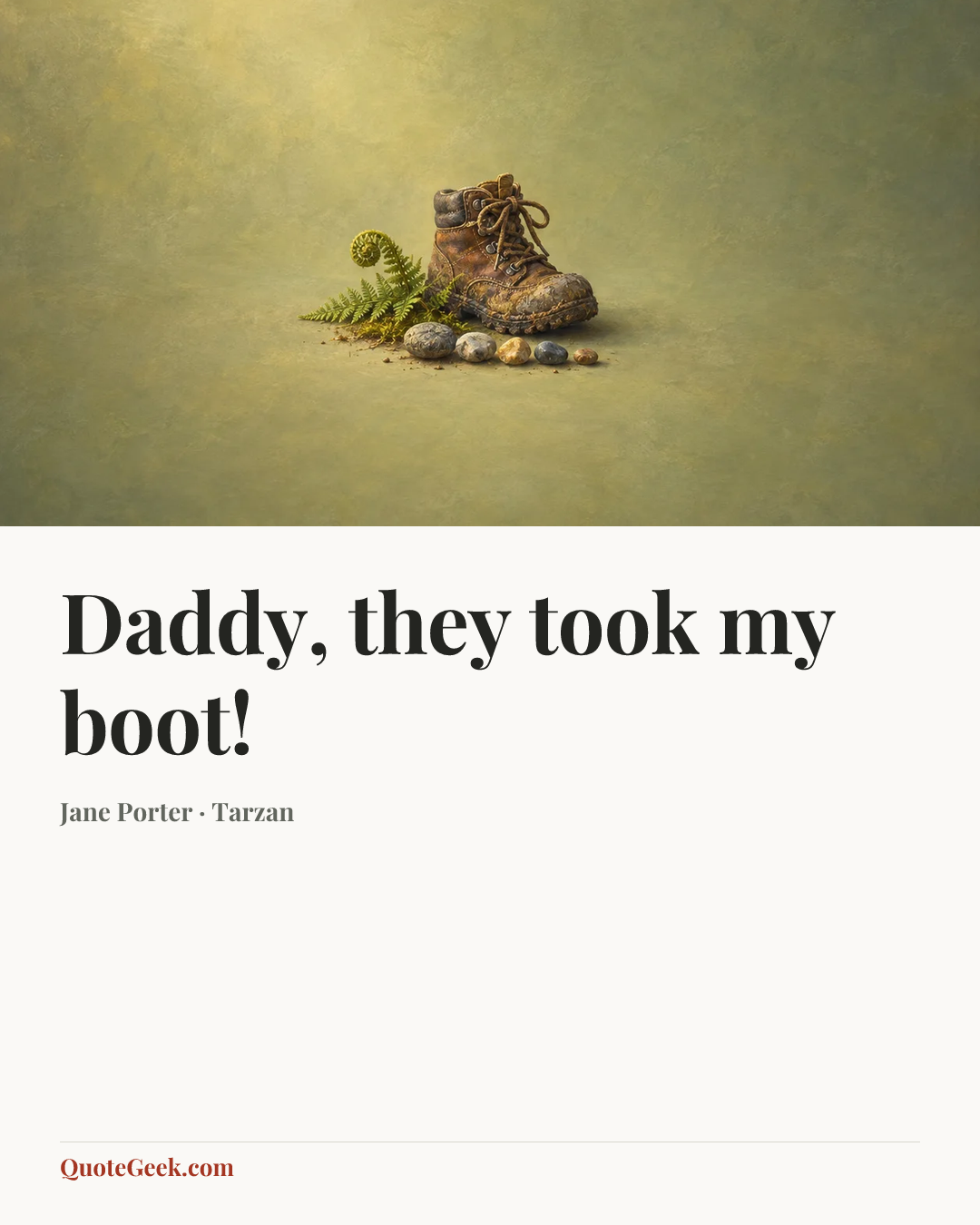 “Daddy, they took my boot!” — Jane Porter · Tarzan. Illustrated QuoteGeek card.