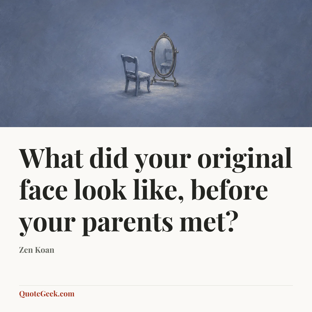 “What did your original face look like, before your parents met?” — Zen Koan. Illustrated QuoteGeek card.