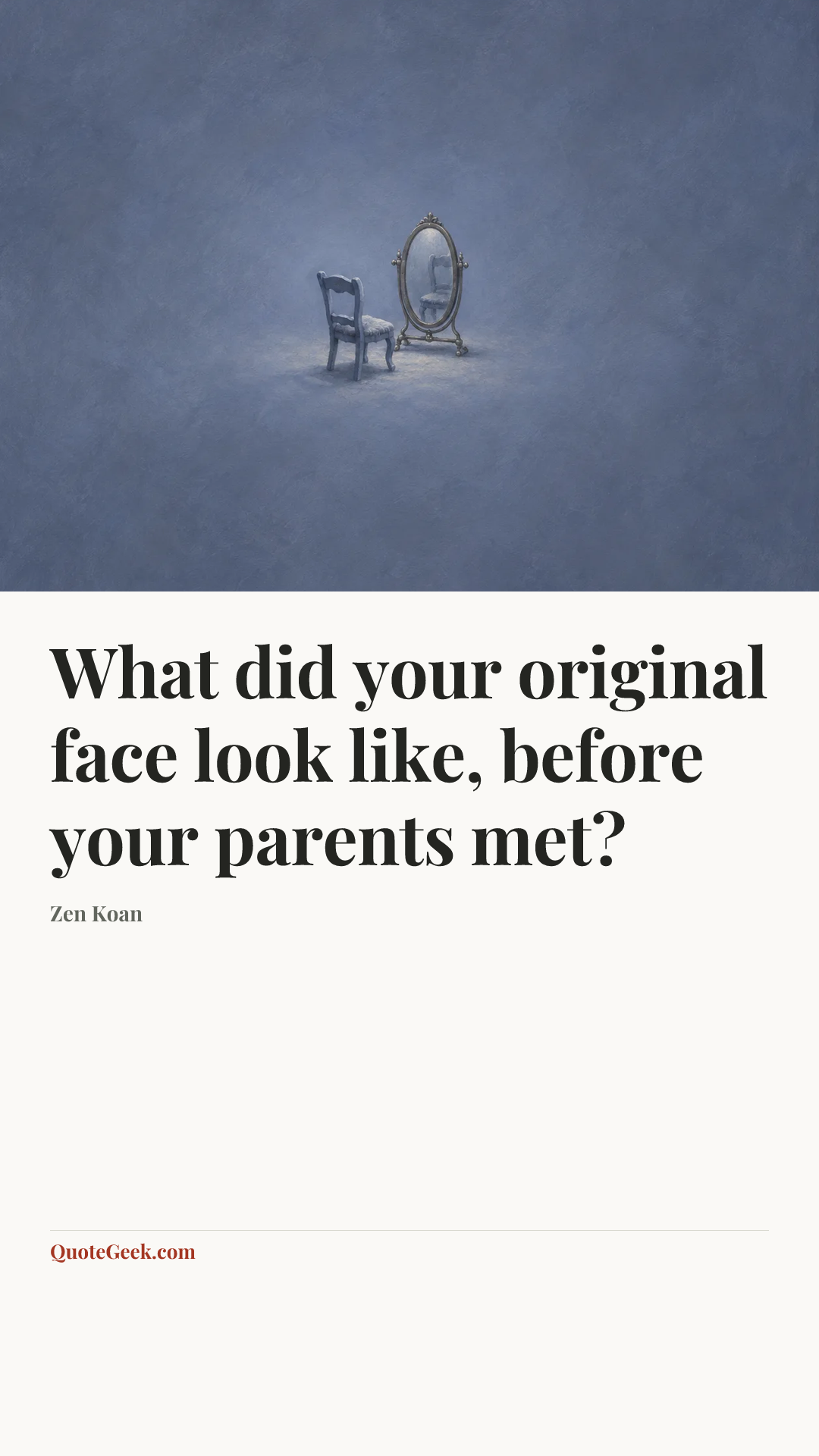 “What did your original face look like, before your parents met?” — Zen Koan. Illustrated QuoteGeek card.