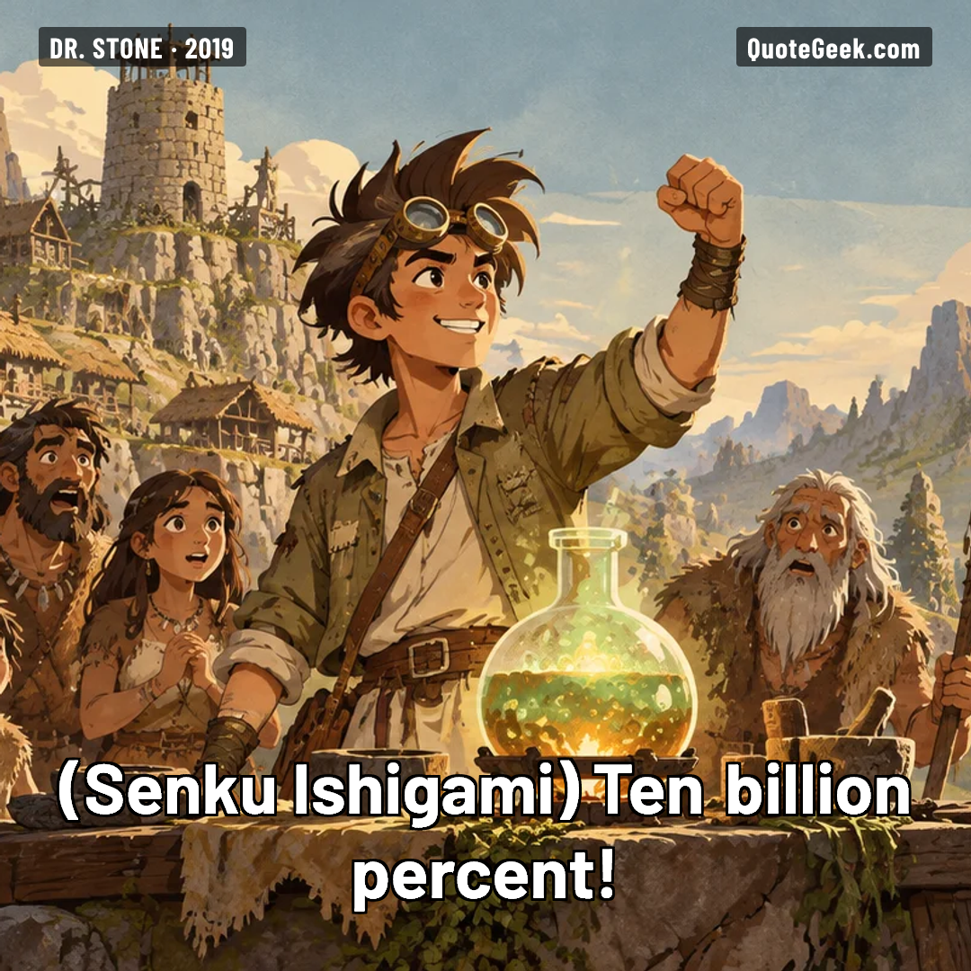 “Ten billion percent!” — Senku Ishigami · Dr. Stone. Illustrated QuoteGeek card.