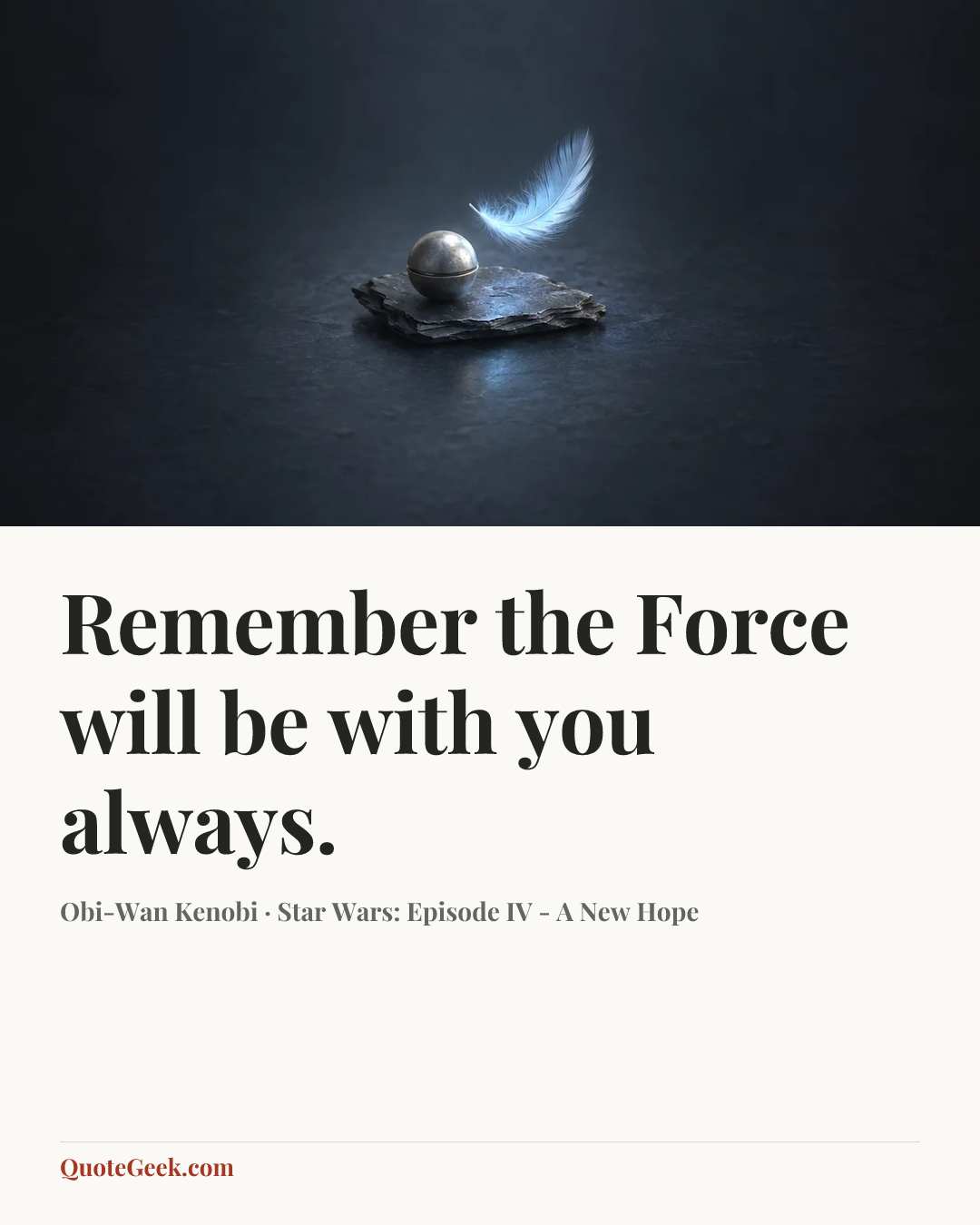 “Remember the Force will be with you always.” — Obi-Wan Kenobi · Star Wars: Episode IV - A New Hope. Illustrated QuoteGeek card.