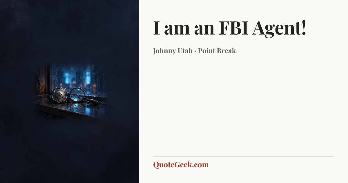 “I am an FBI Agent!” — Johnny Utah · Point Break. Illustrated QuoteGeek card.