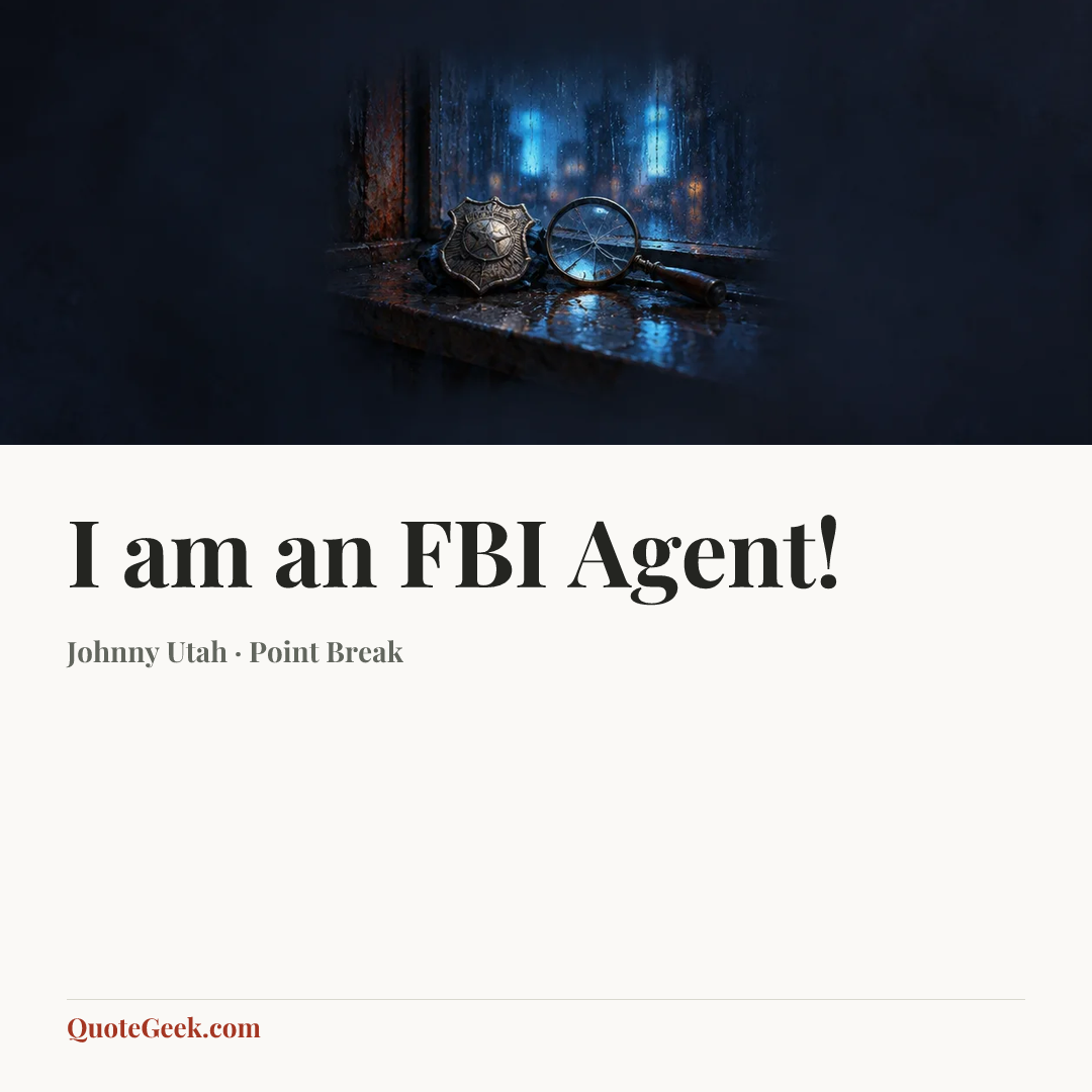 “I am an FBI Agent!” — Johnny Utah · Point Break. Illustrated QuoteGeek card.