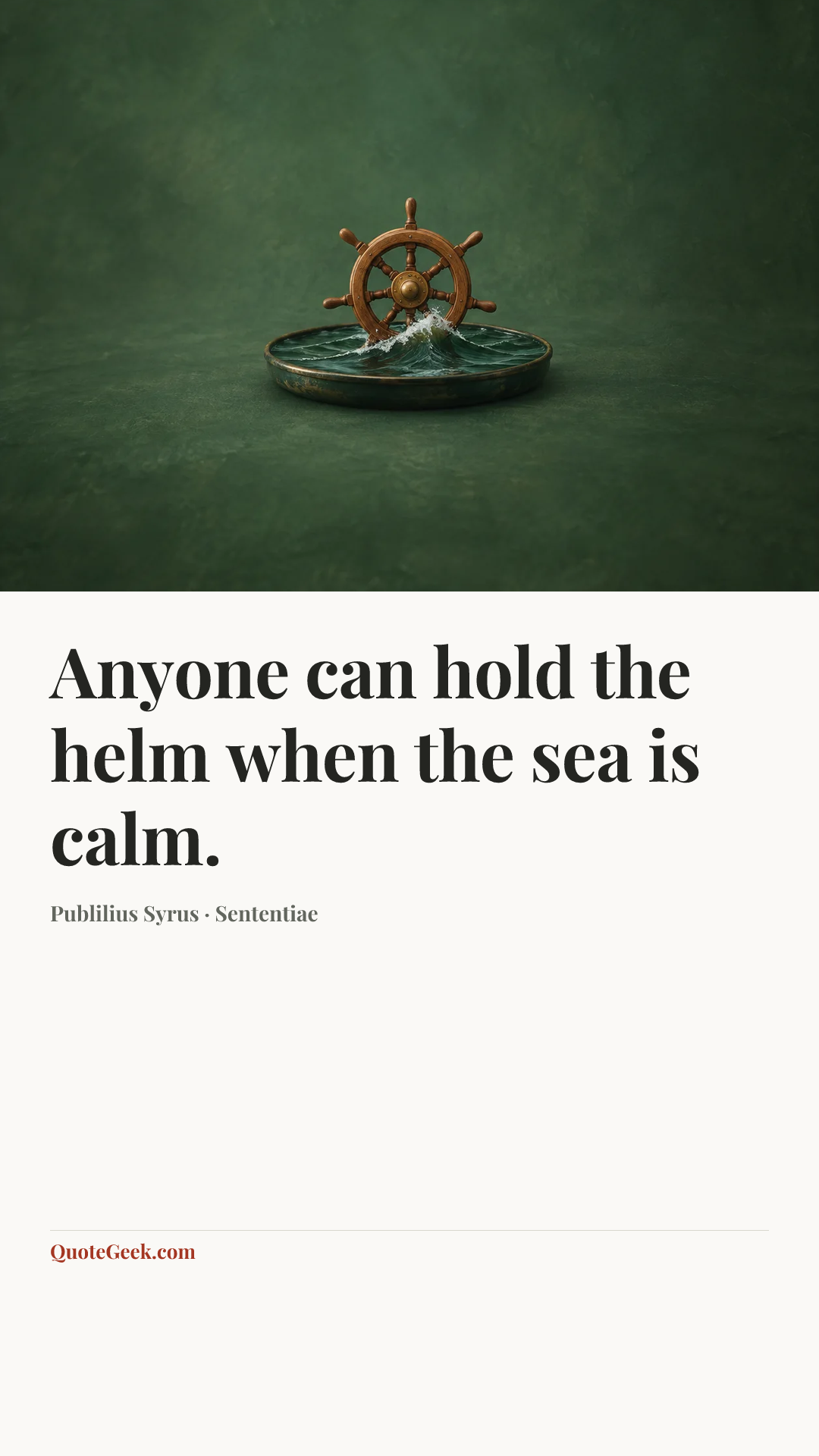 “Anyone can hold the helm when the sea is calm.” — Publilius Syrus · Sententiae. Illustrated QuoteGeek card.