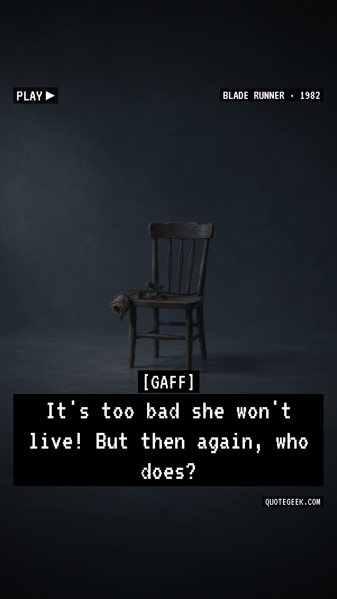 “It's too bad she won't live! But then again, who does?” — Gaff · Blade Runner. Illustrated QuoteGeek card.
