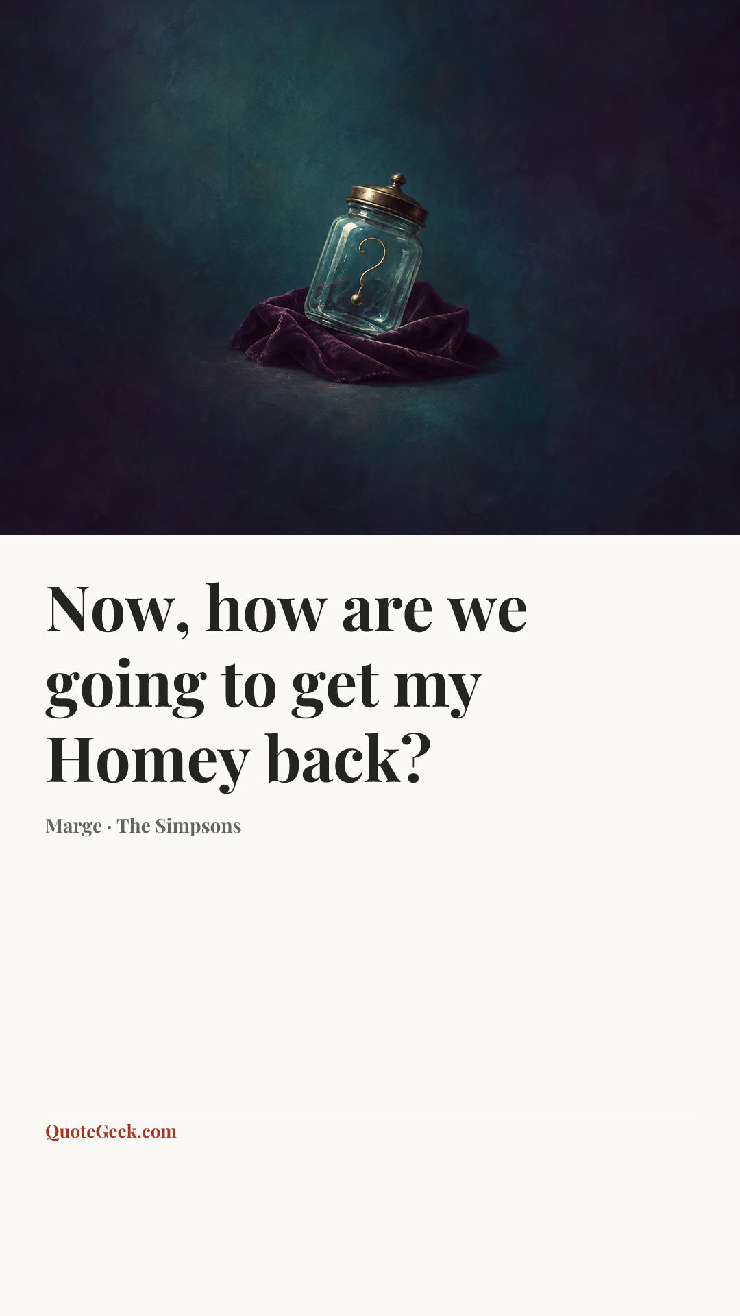 “Now, how are we going to get my Homey back?” — Marge · The Simpsons. Illustrated QuoteGeek card.