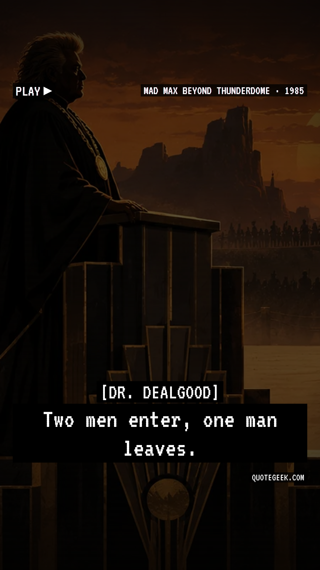 “Two men enter, one man leaves.” — Dr. Dealgood · Mad Max Beyond Thunderdome. Illustrated QuoteGeek card.