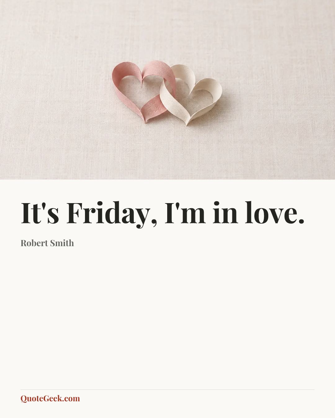 “It's Friday, I'm in love.” — Robert Smith. Illustrated QuoteGeek card.