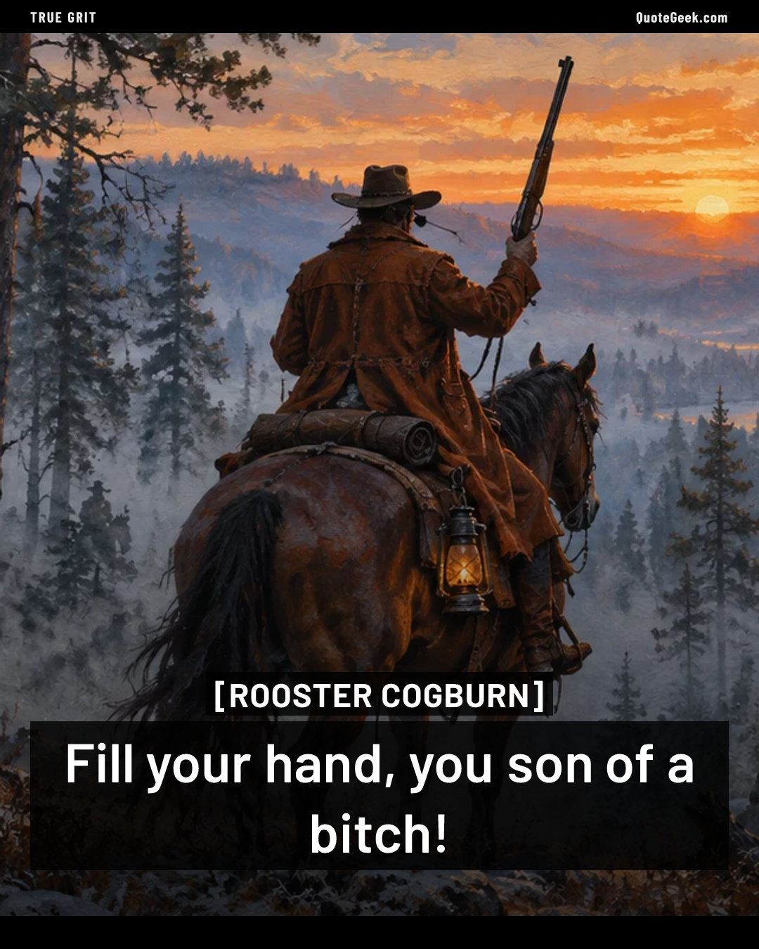 “Fill your hand, you son of a bitch!” — Rooster Cogburn · True Grit. Illustrated QuoteGeek card.