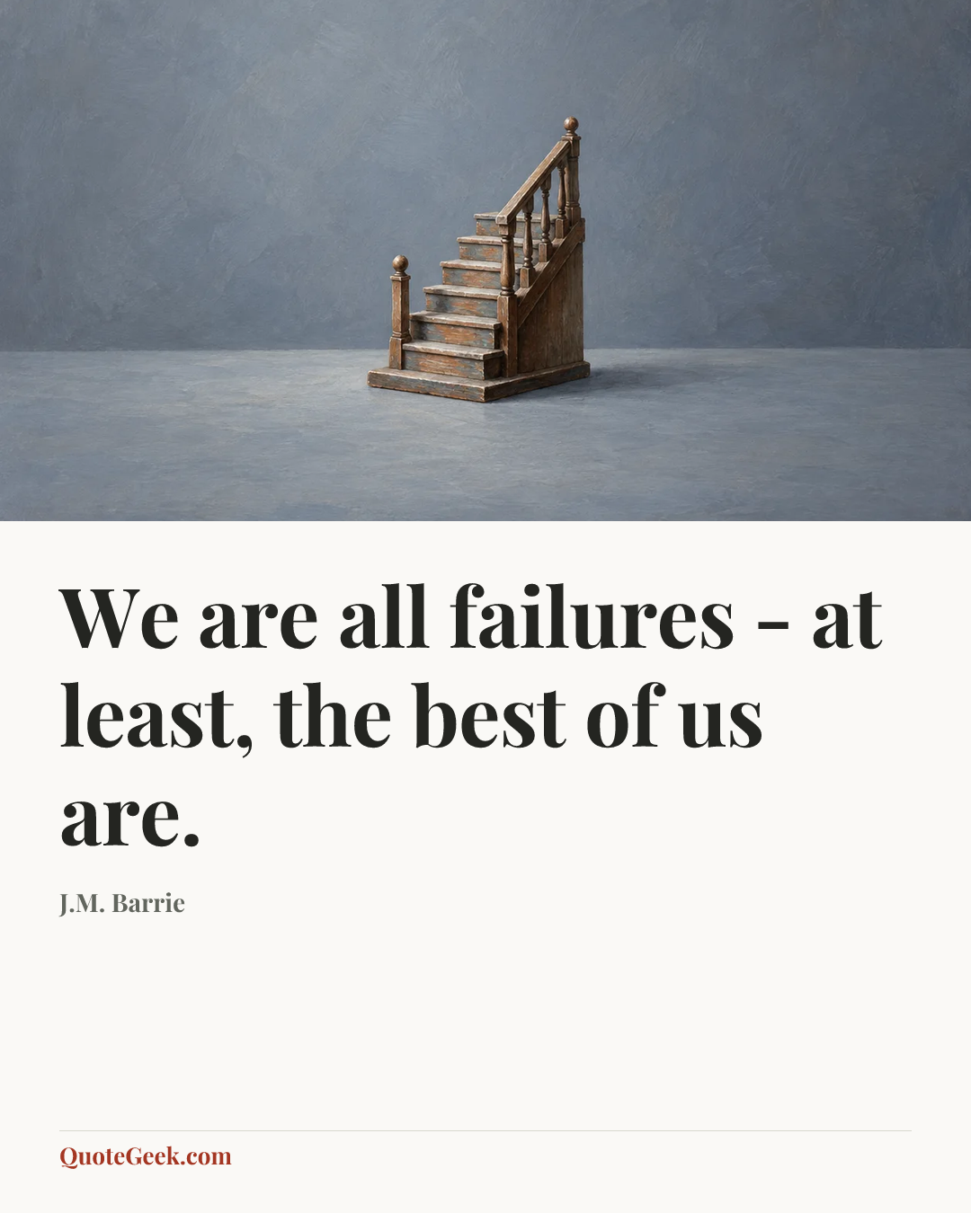 “We are all failures - at least, the best of us are.” — J.M. Barrie. Illustrated QuoteGeek card.