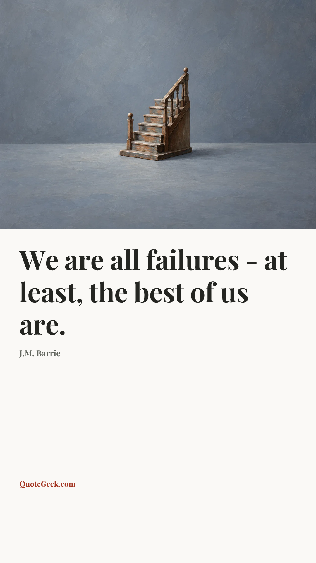 “We are all failures - at least, the best of us are.” — J.M. Barrie. Illustrated QuoteGeek card.