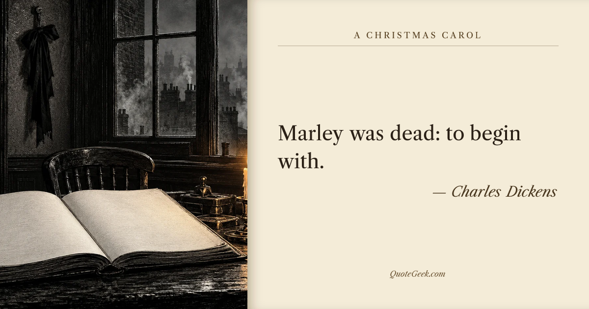 “Marley was dead: to begin with.” — Charles Dickens · A Christmas Carol. Illustrated QuoteGeek card.