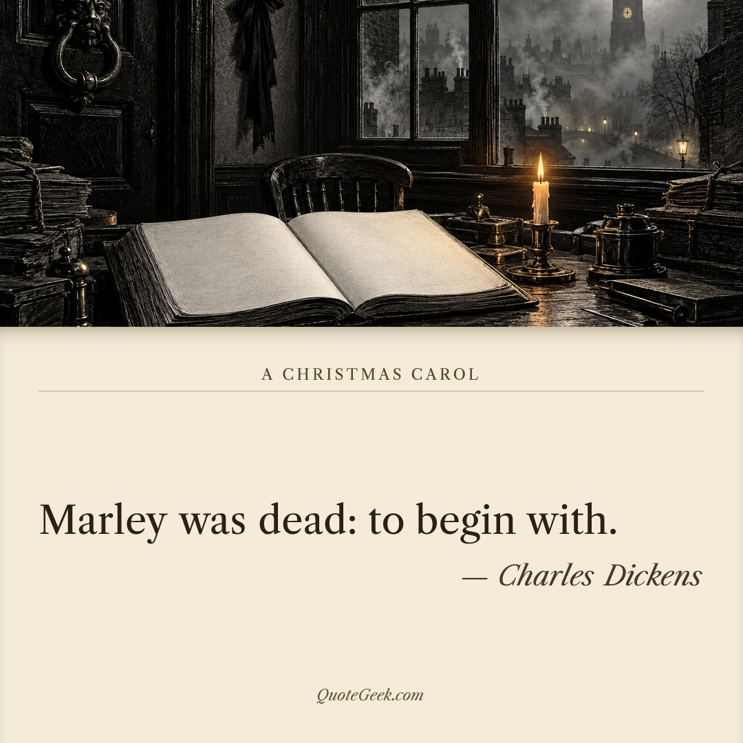 “Marley was dead: to begin with.” — Charles Dickens · A Christmas Carol. Illustrated QuoteGeek card.