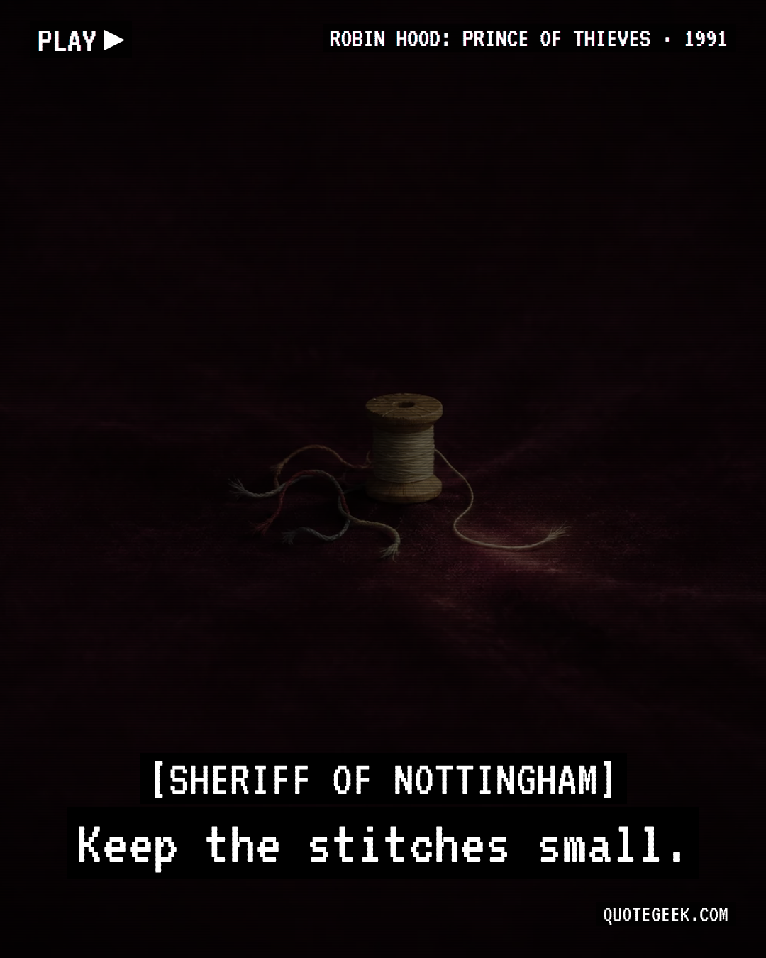 “Keep the stitches small.” — Sheriff of Nottingham · Robin Hood: Prince of Thieves. Illustrated QuoteGeek card.
