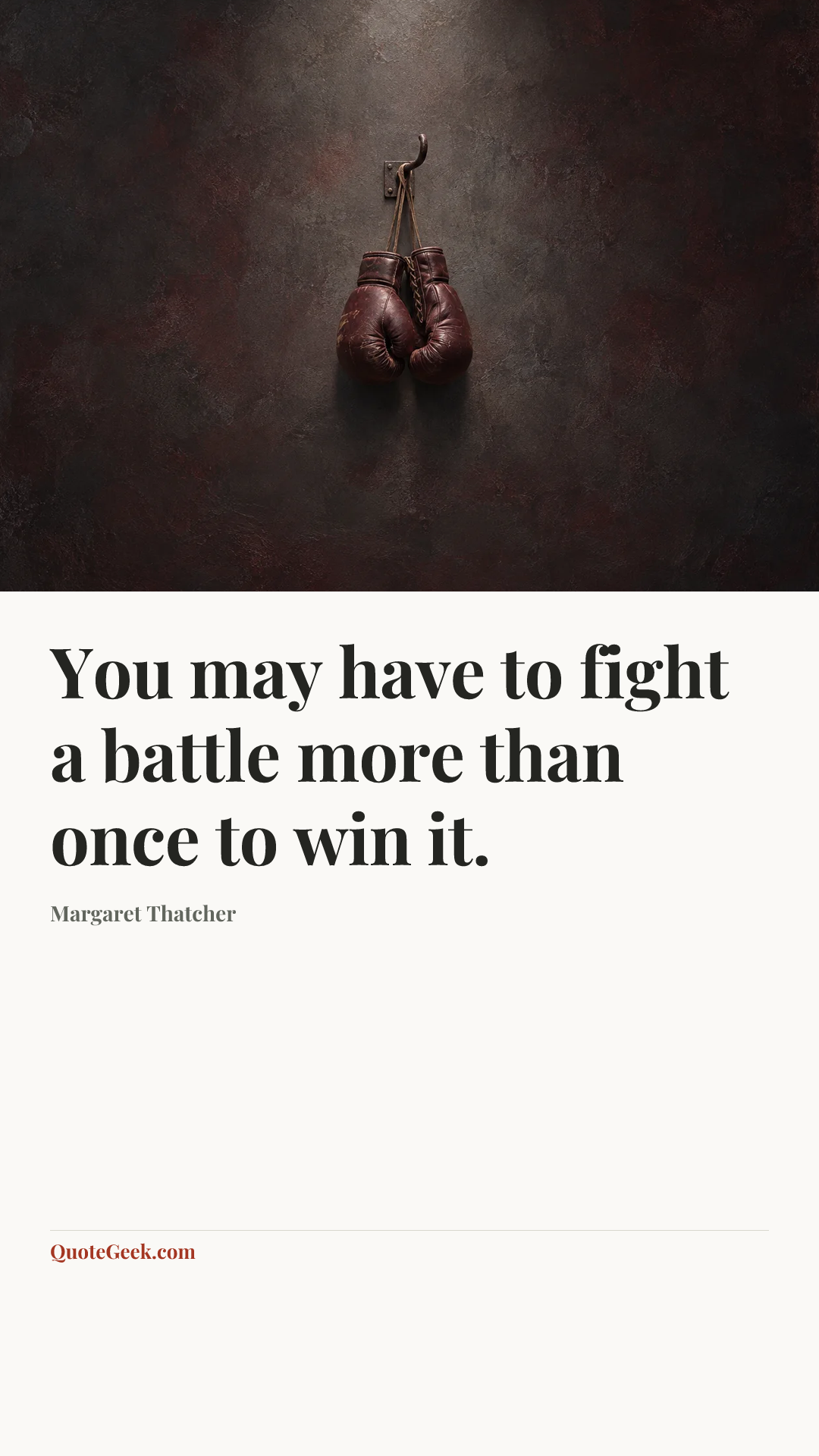 “You may have to fight a battle more than once to win it.” — Margaret Thatcher. Illustrated QuoteGeek card.