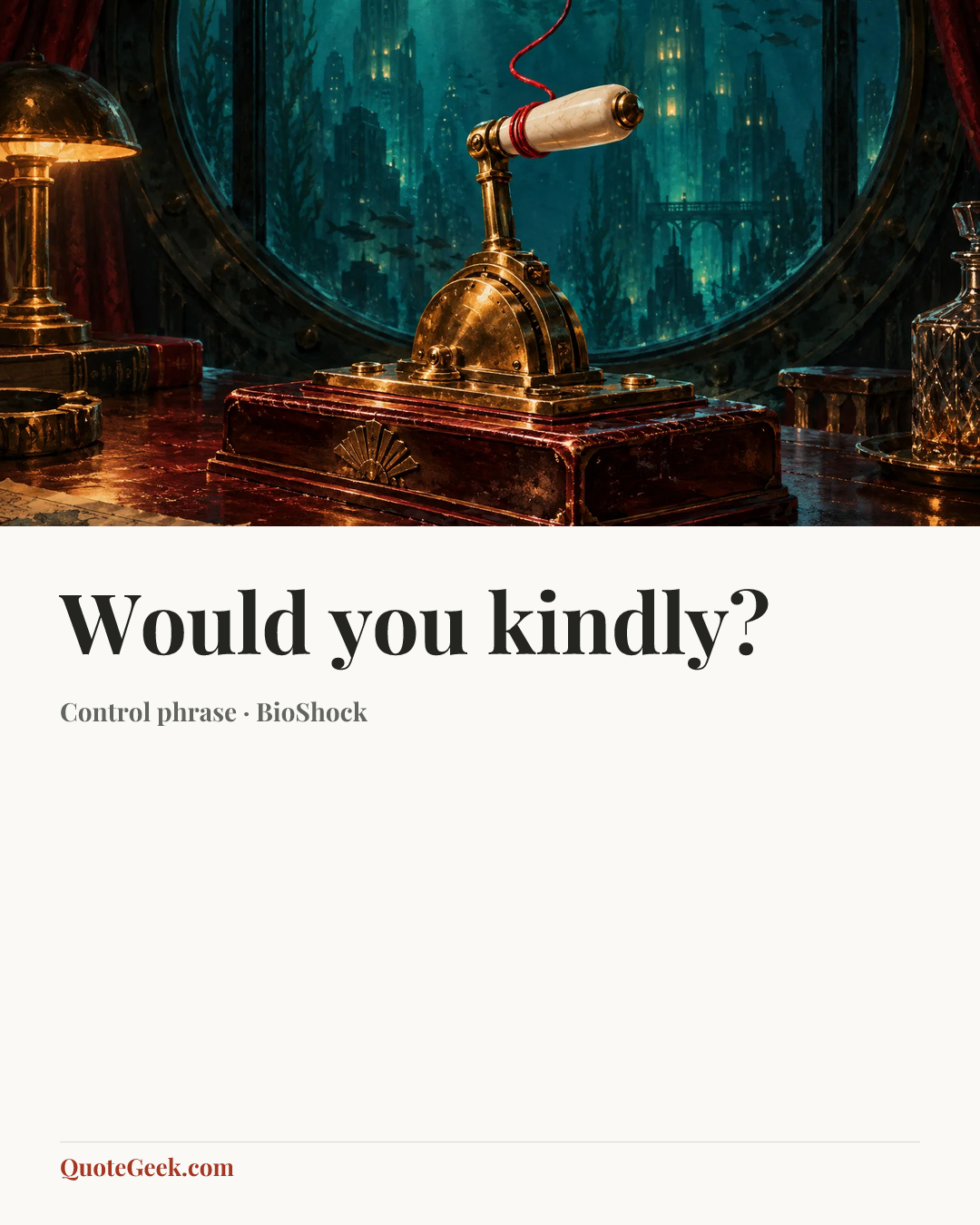 “Would you kindly?” — Control phrase · BioShock. Illustrated QuoteGeek card.