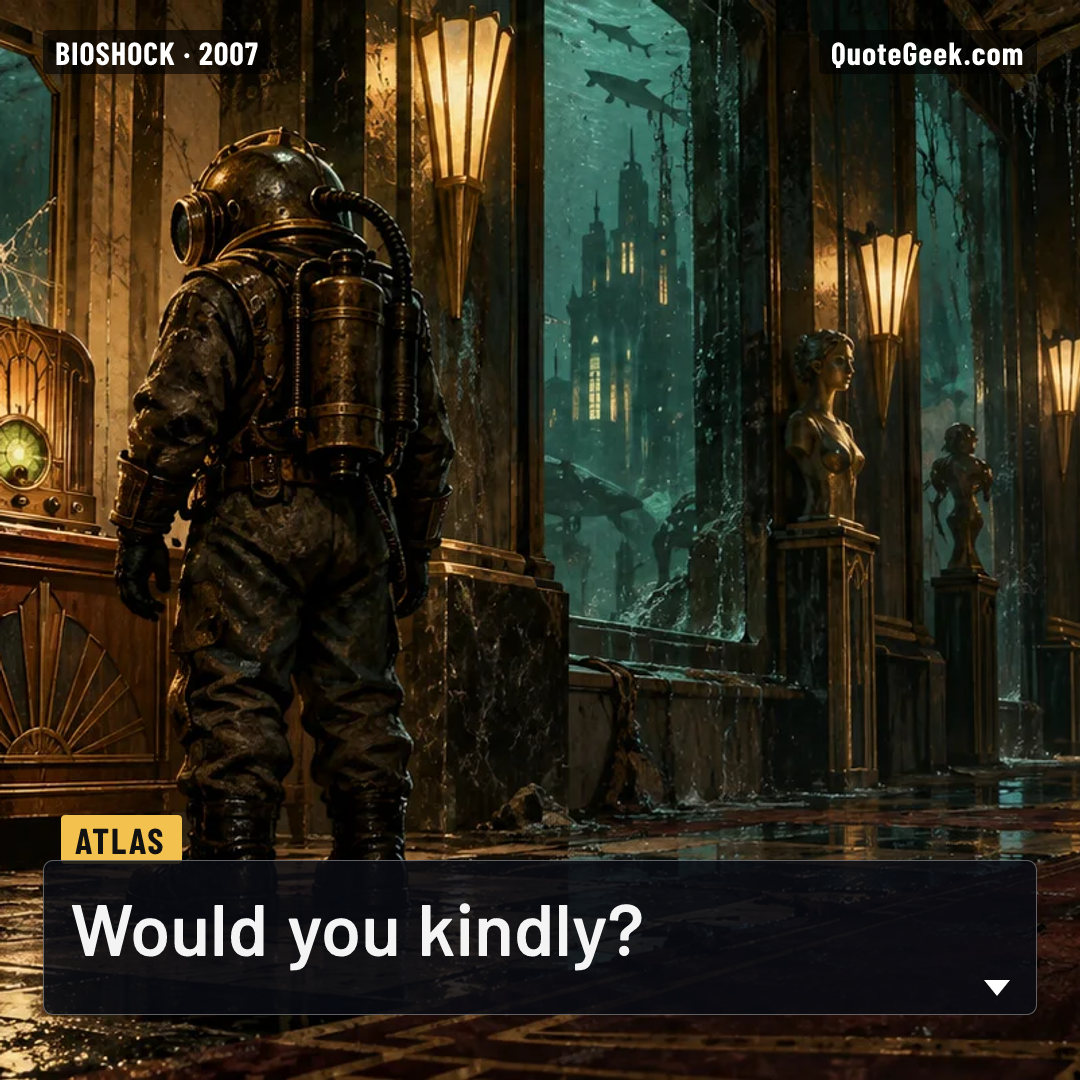 “Would you kindly?” — Atlas · BioShock. Illustrated QuoteGeek card.