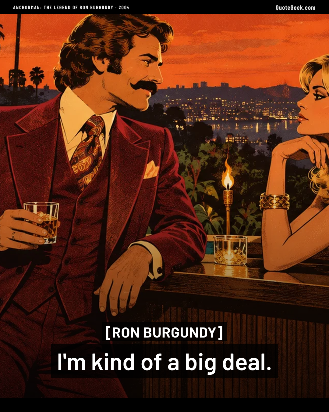 “I'm kind of a big deal.” — Ron Burgundy · Anchorman: The Legend of Ron Burgundy. Illustrated QuoteGeek card.